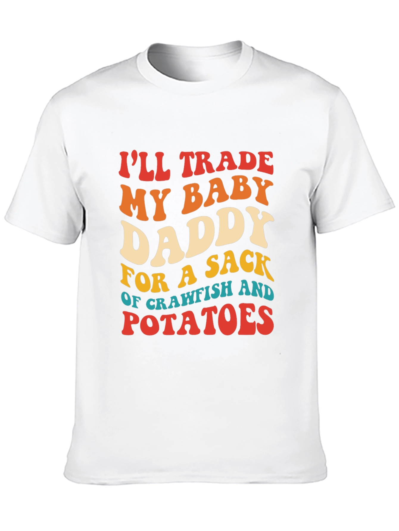 Trade My Baby Daddy Crawfish Potatoes T-Shirt