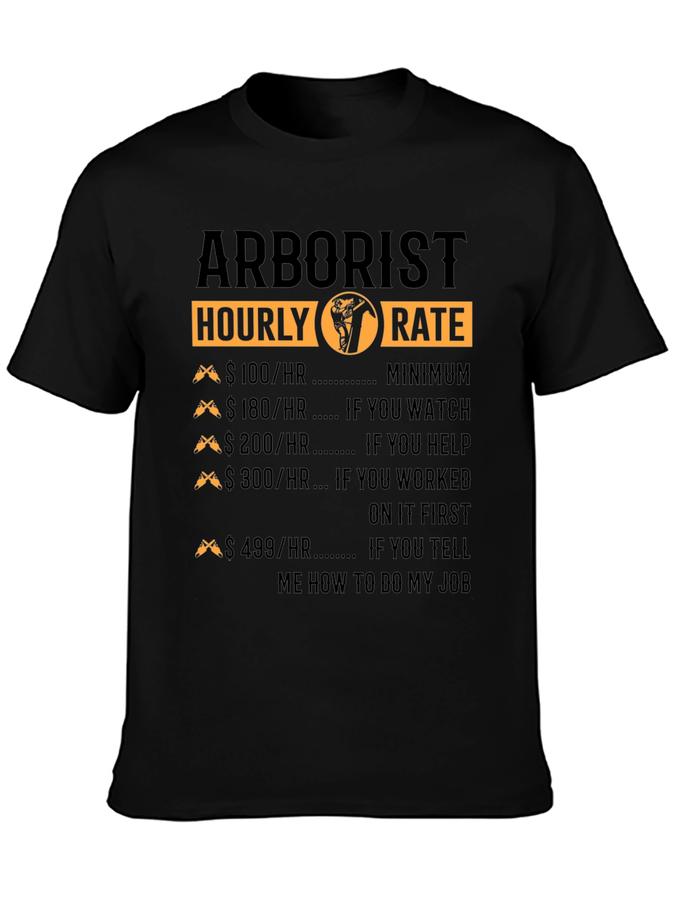 Arborist Hourly Rate Funny Black T-Shirt