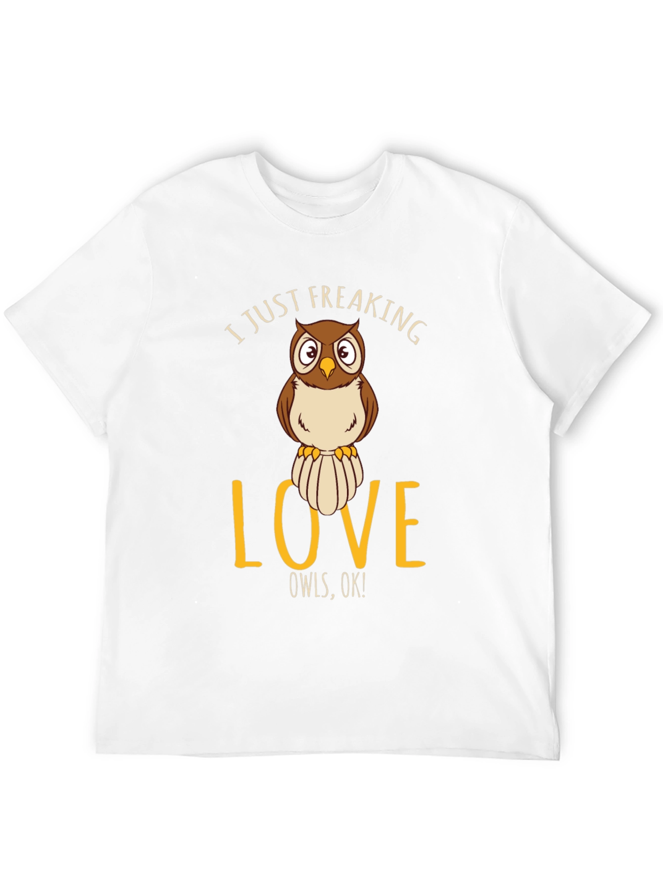 I Just Freaking Love Owls T-Shirt