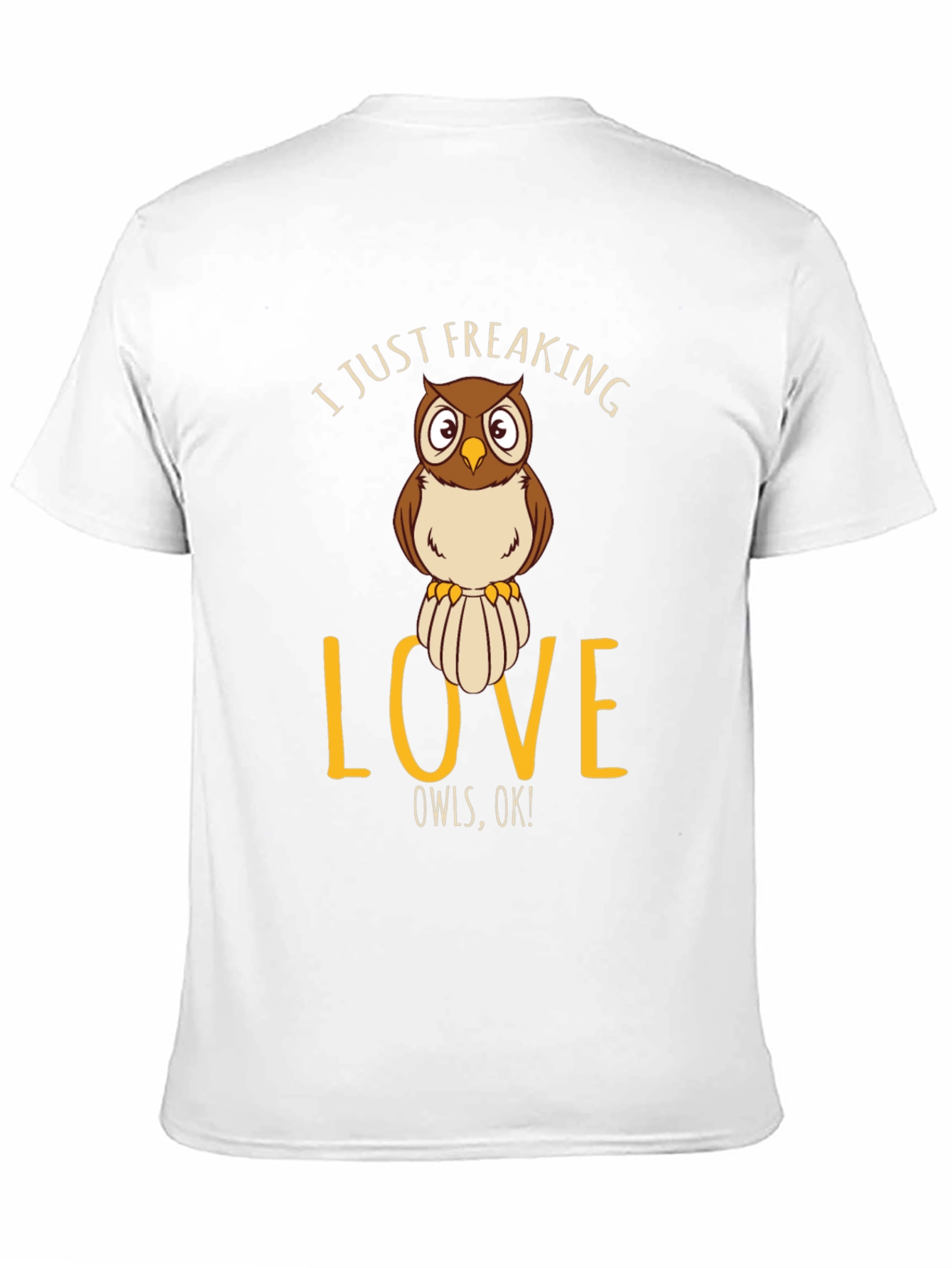 I Just Freaking Love Owls T-Shirt