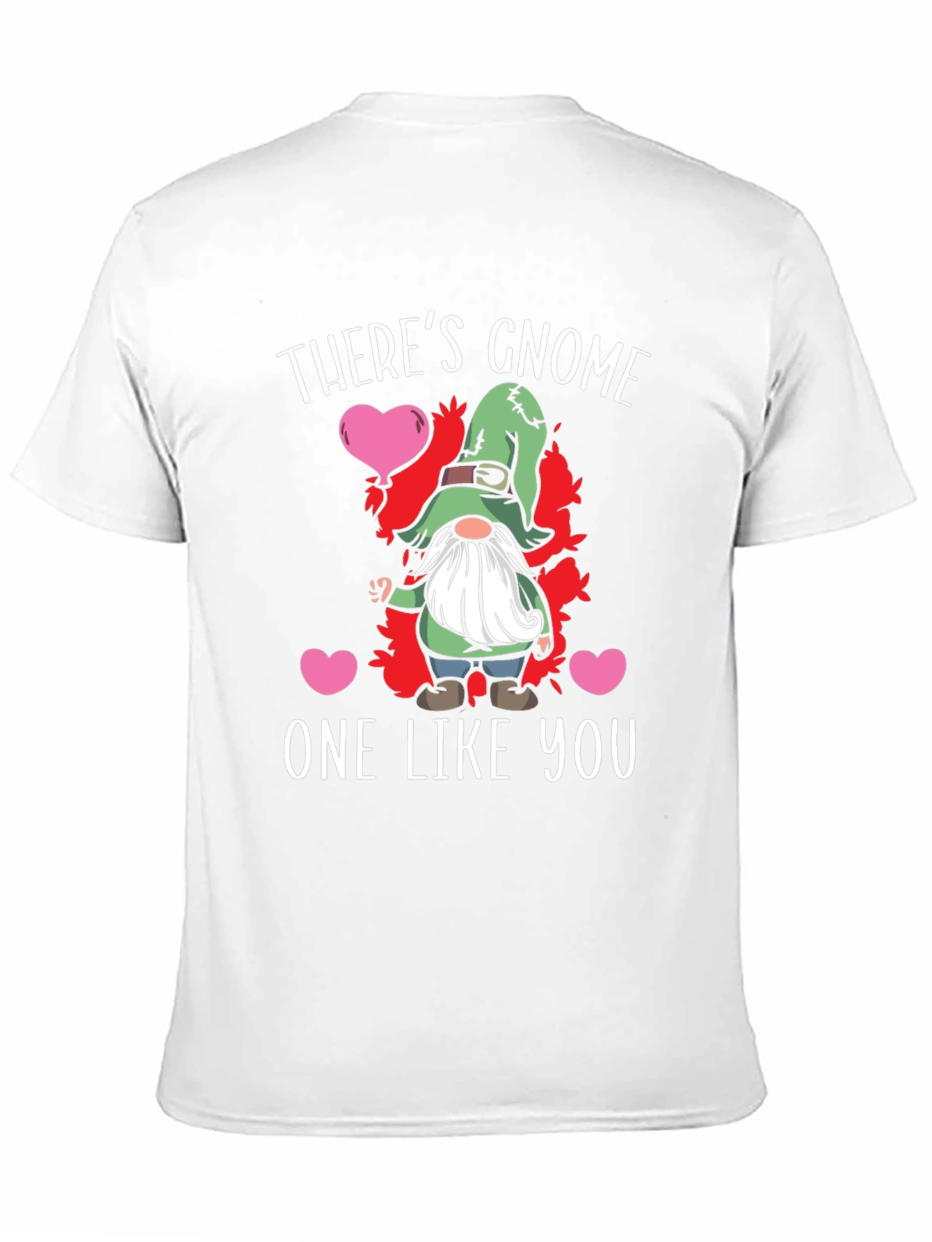 Theres Gnome One Like You Graphic Tee