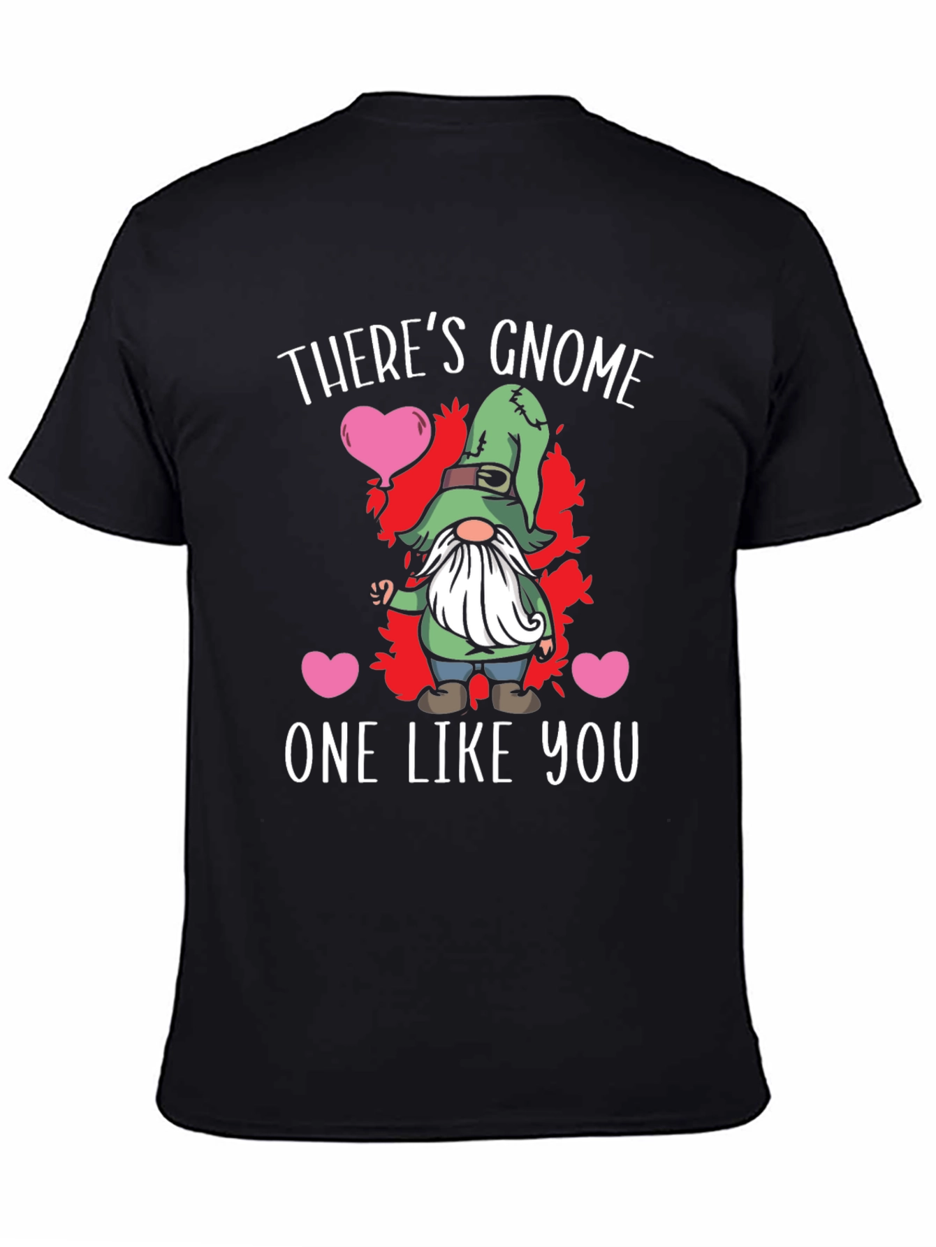 Theres Gnome One Like You Graphic Tee