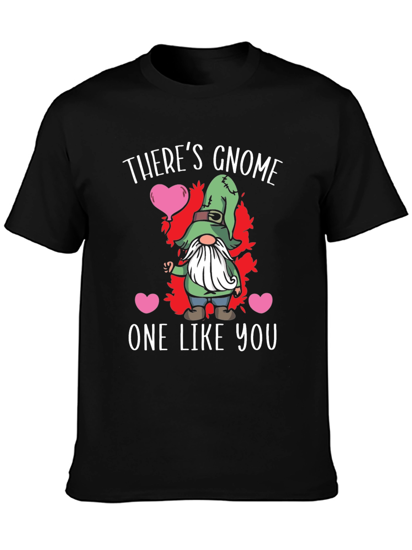 Theres Gnome One Like You Graphic Tee