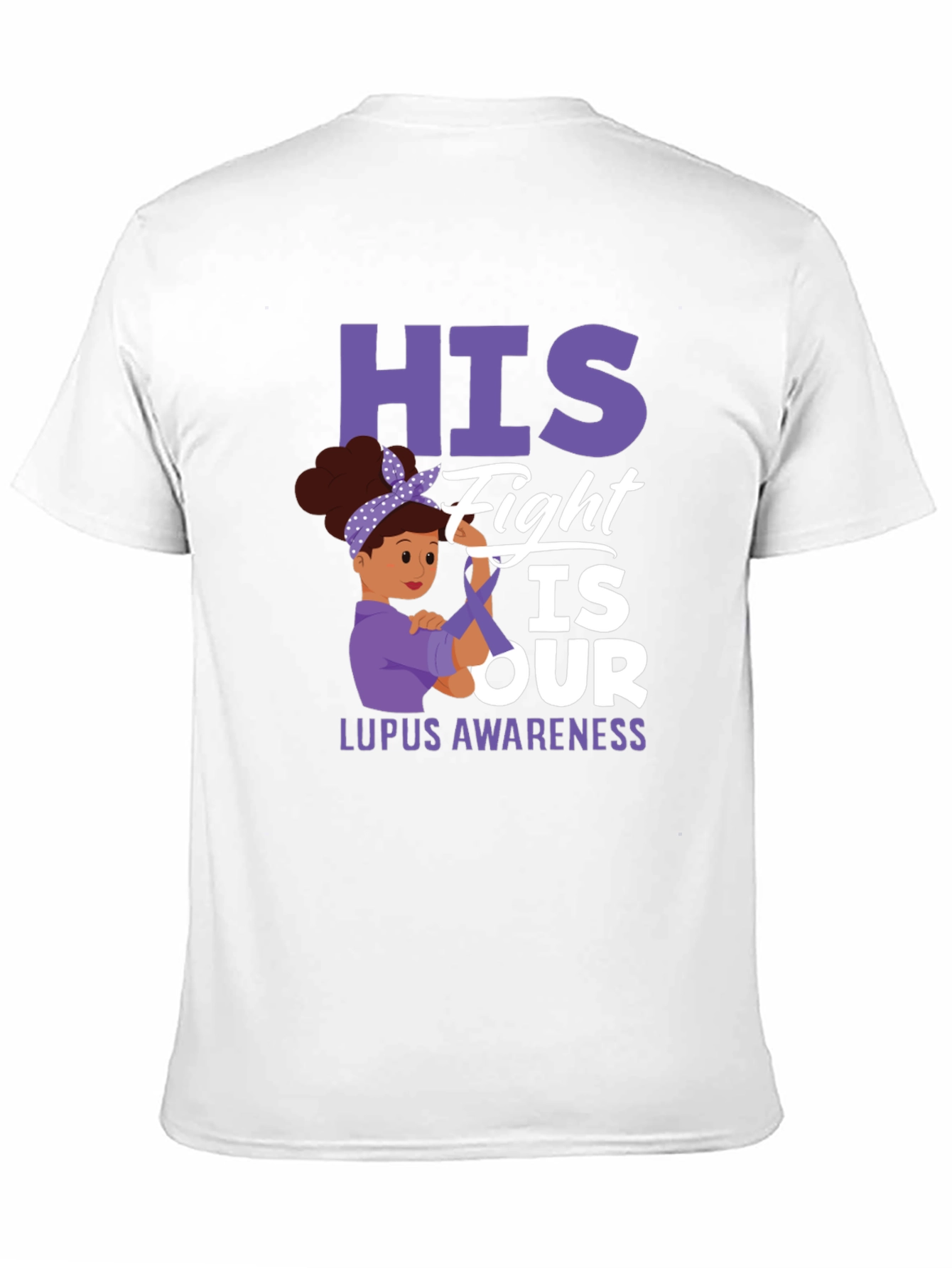 Lupus Awareness T-Shirt: His Fight is Our Fight