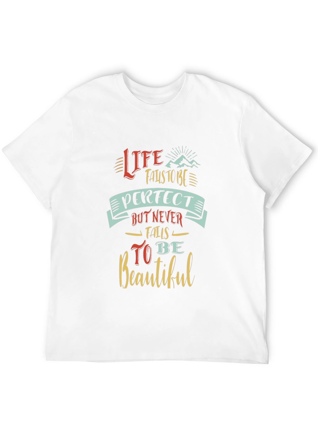 Life Fails To Be Perfect T-Shirt