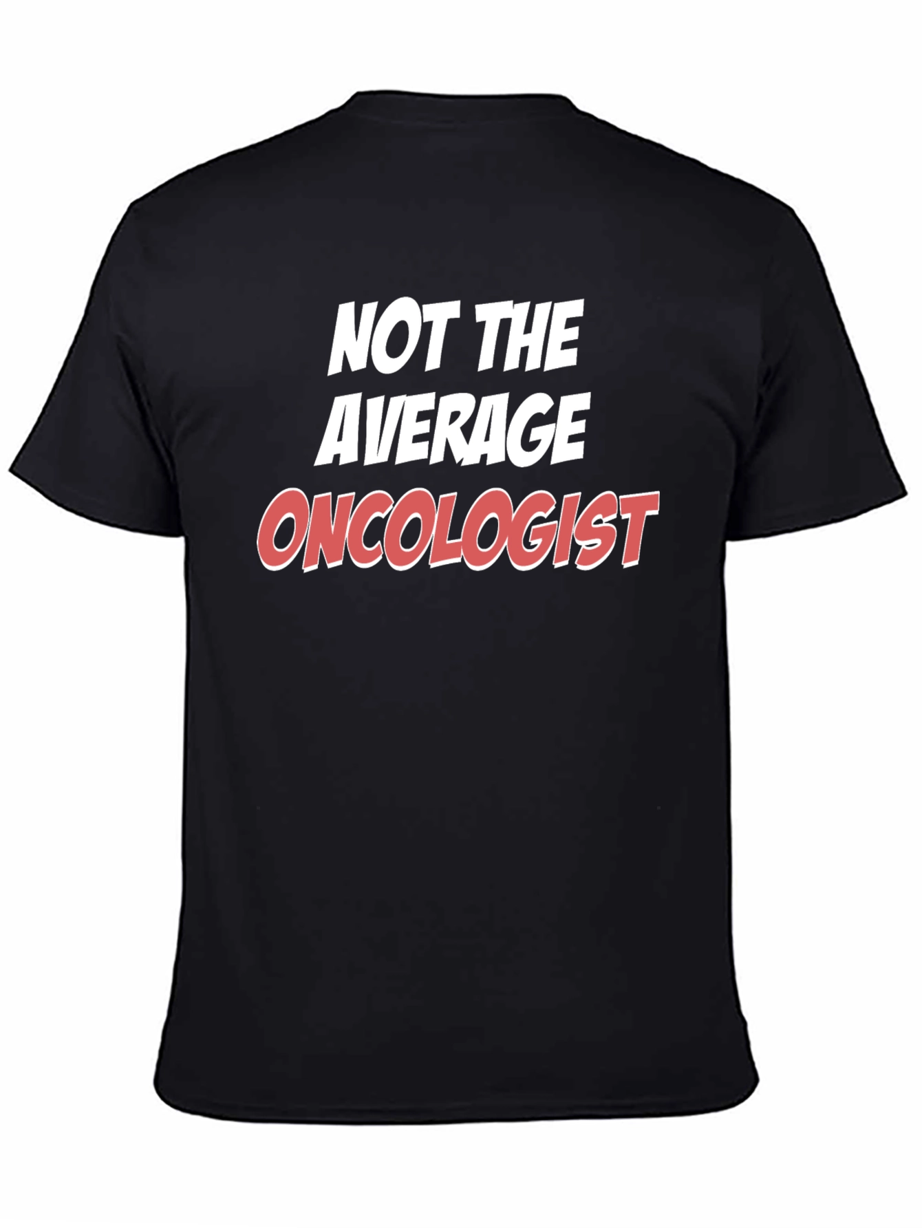 Not the Average Oncologist T-Shirt