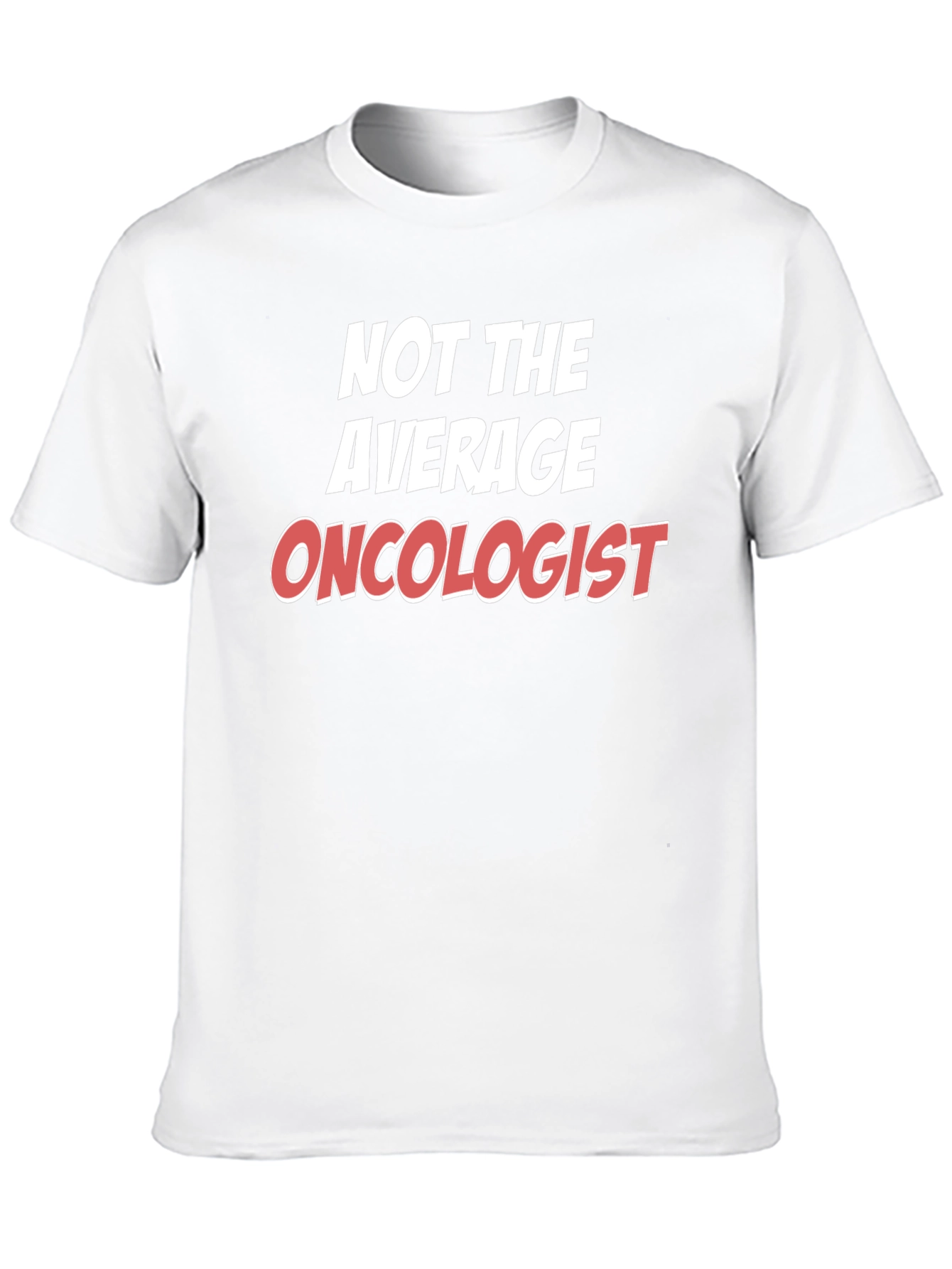 Not the Average Oncologist T-Shirt