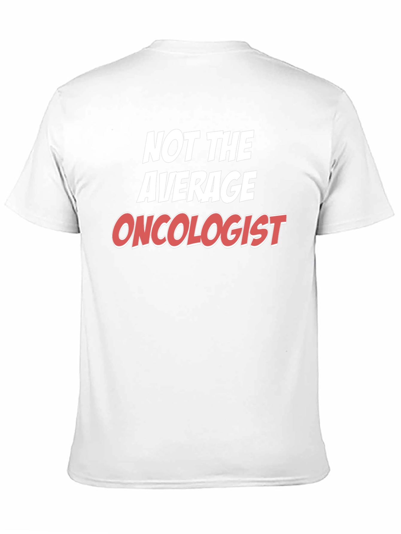 Not the Average Oncologist T-Shirt