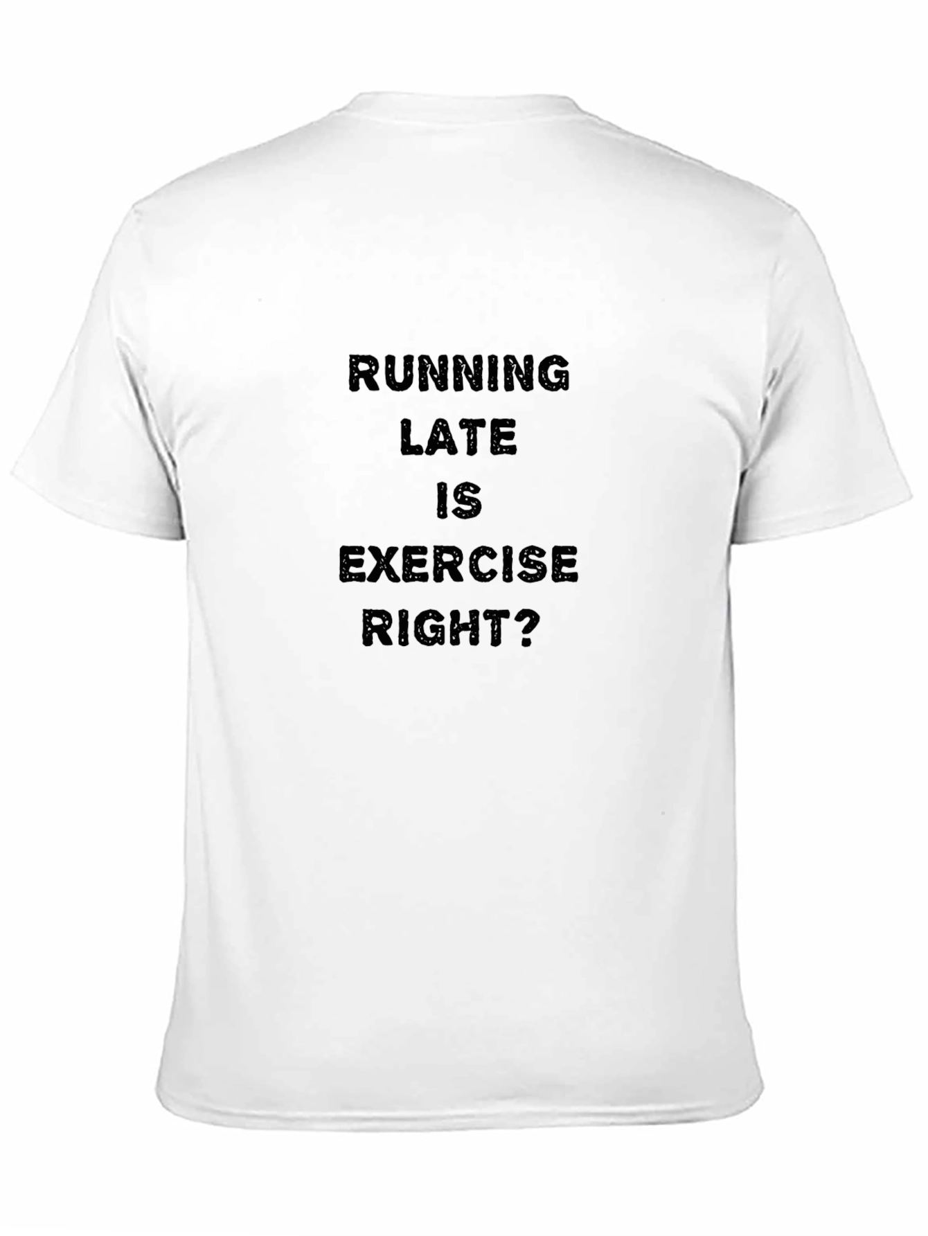 Funny Running Late is Exercise Right? T-Shirt