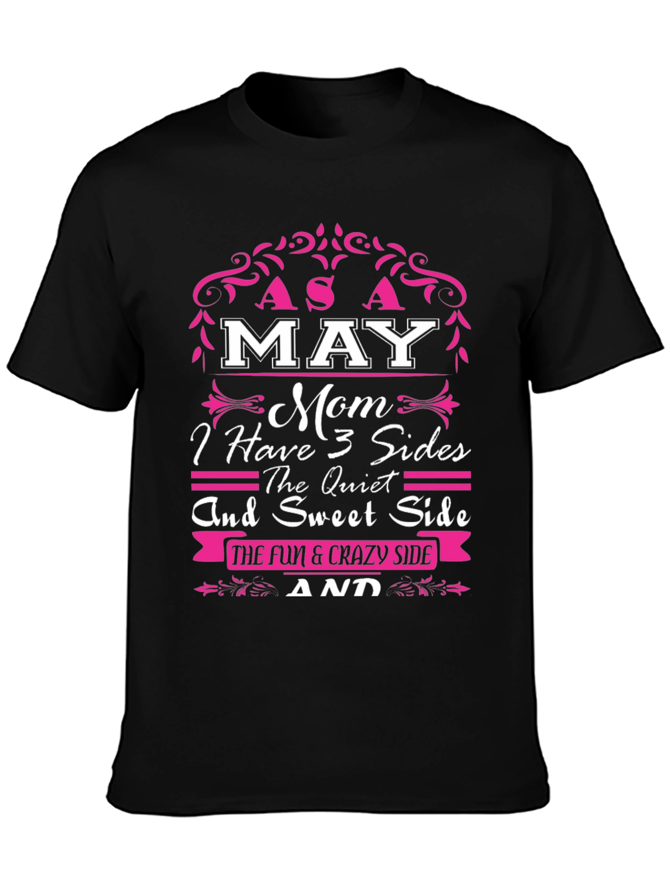 May Mom T-Shirt: 3 Sides - Fun & Sweet
