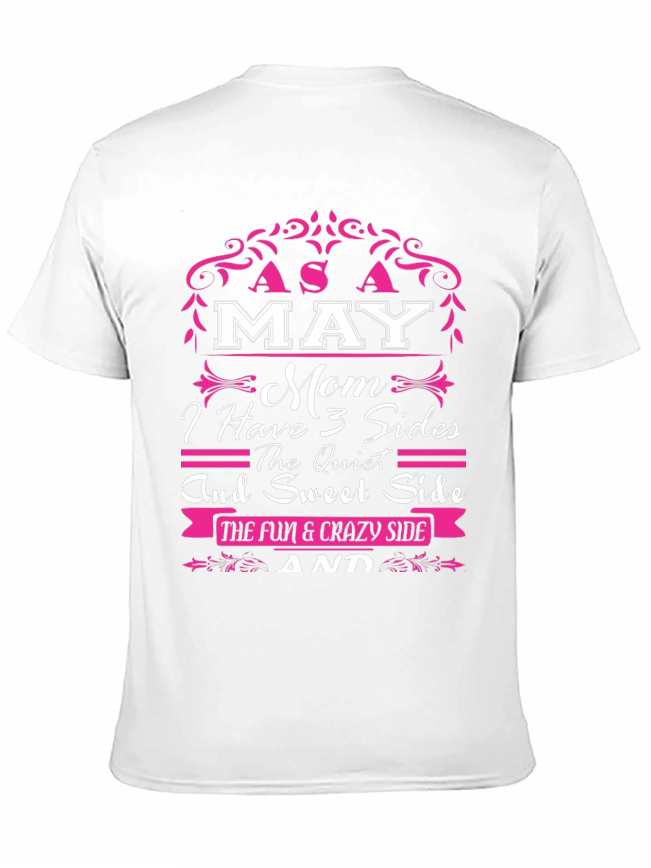 May Mom T-Shirt: 3 Sides - Fun & Sweet