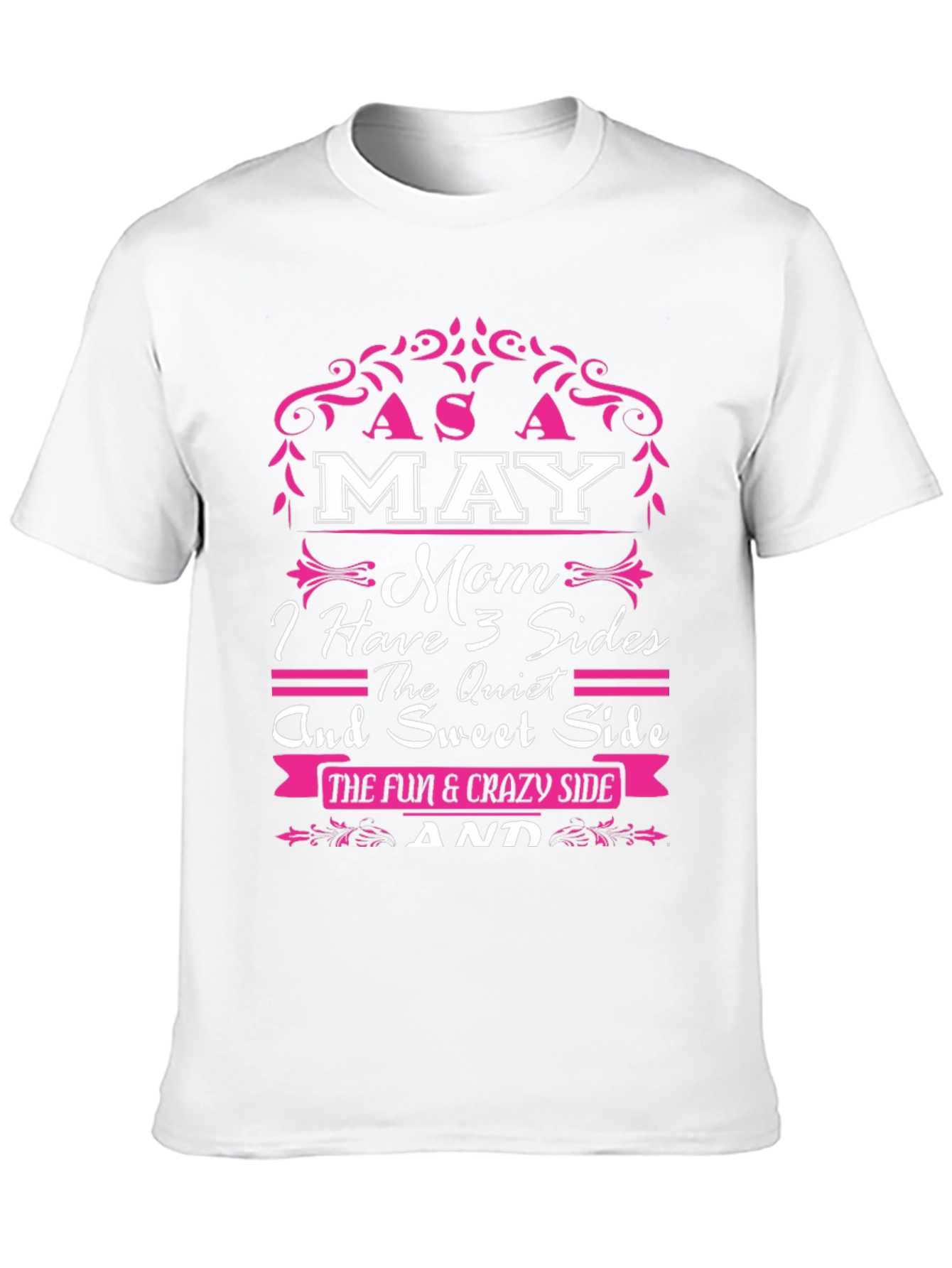 May Mom T-Shirt: 3 Sides - Fun & Sweet