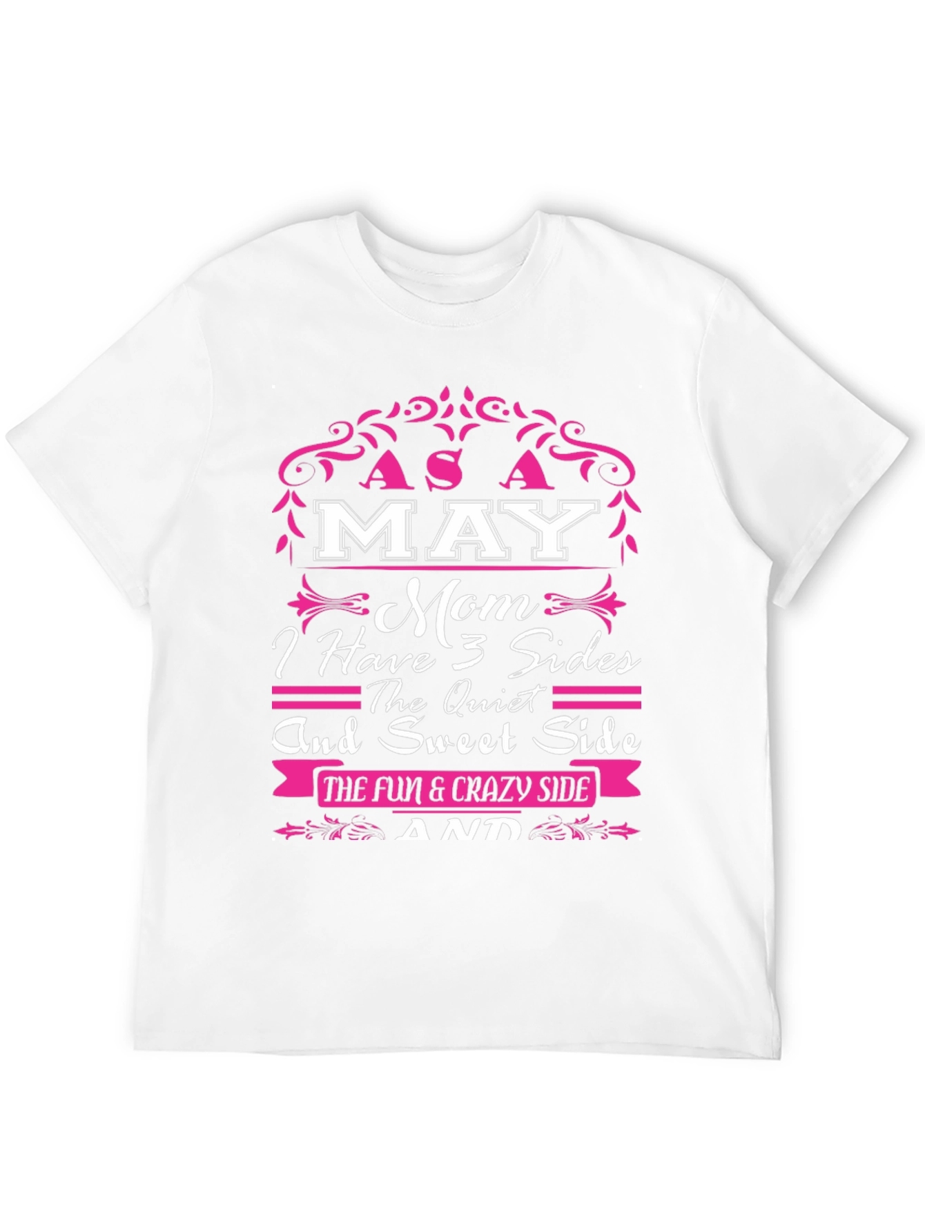 May Mom T-Shirt: 3 Sides - Fun & Sweet
