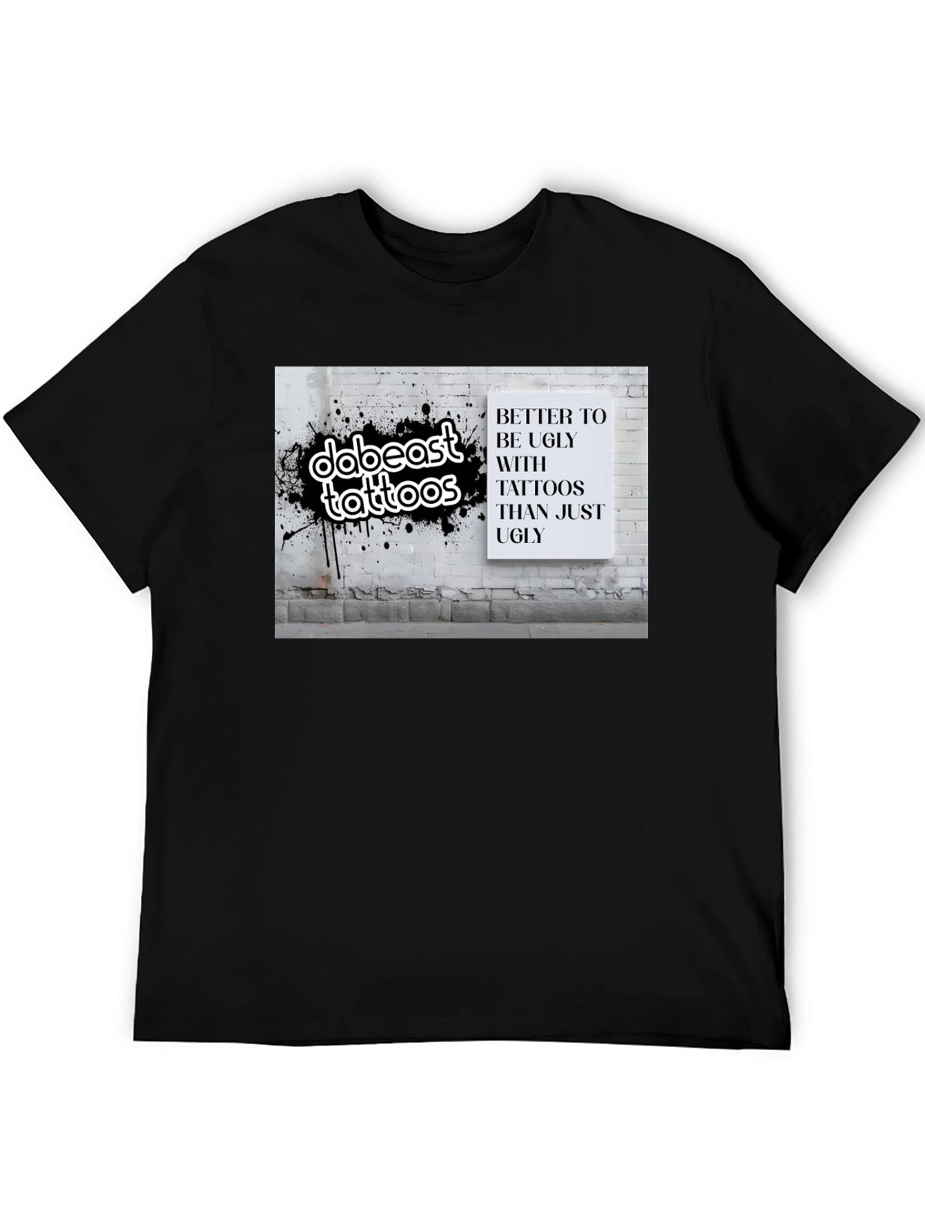 Tattoo Lover T-Shirt: Better to be Ugly!