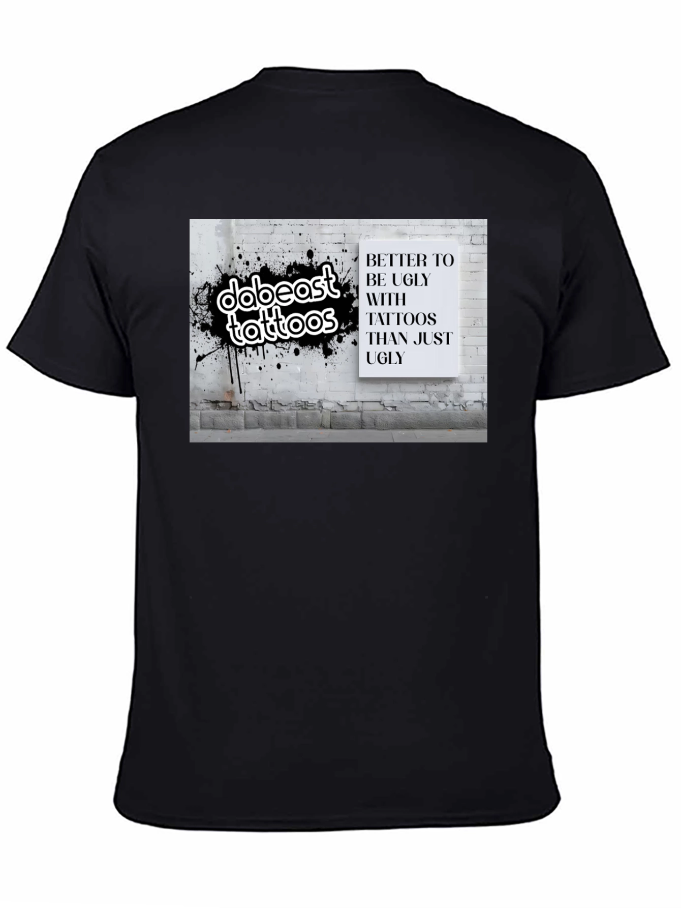 Tattoo Lover T-Shirt: Better to be Ugly!