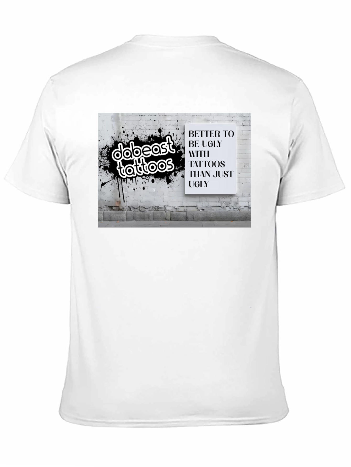 Tattoo Lover T-Shirt: Better to be Ugly!