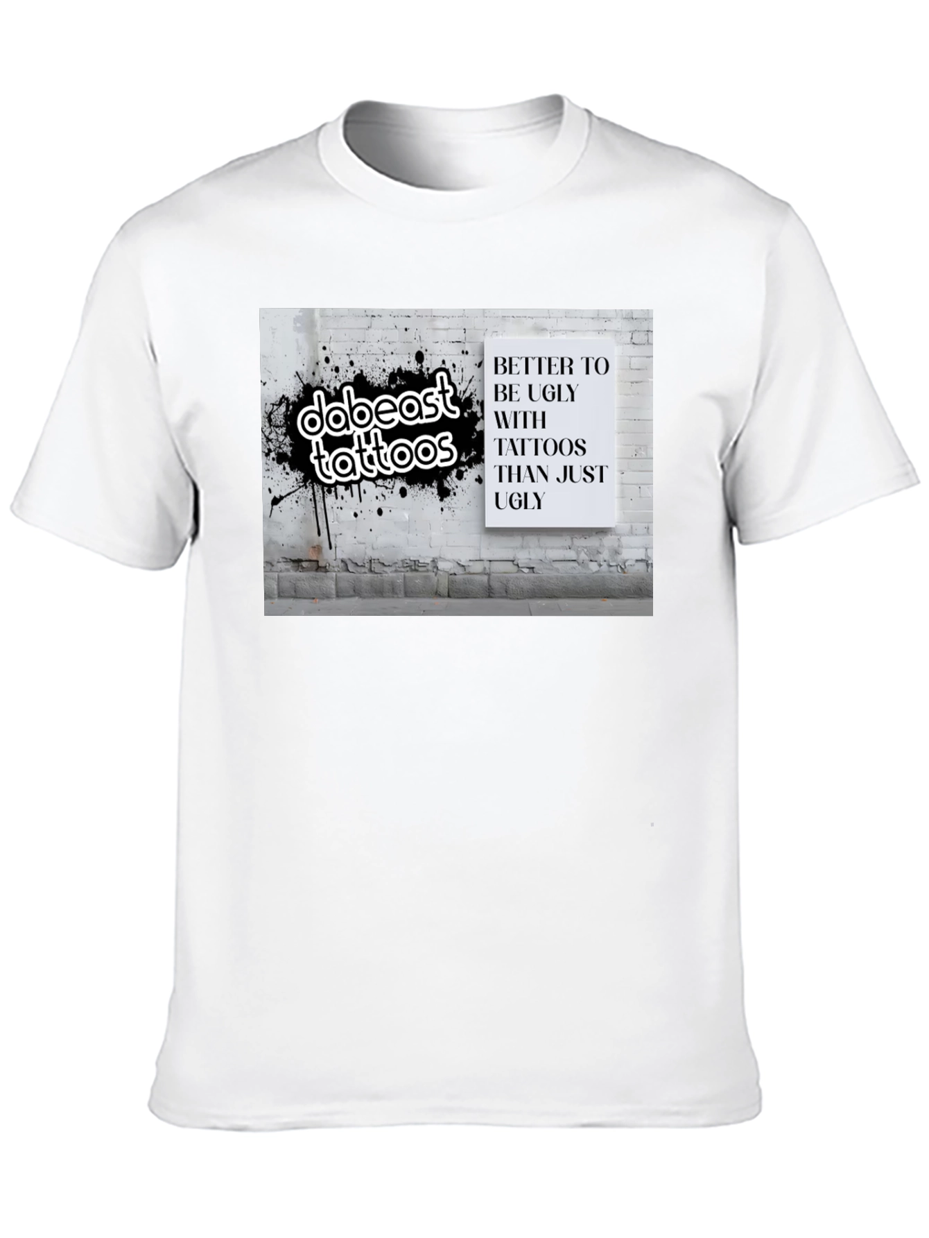 Tattoo Lover T-Shirt: Better to be Ugly!