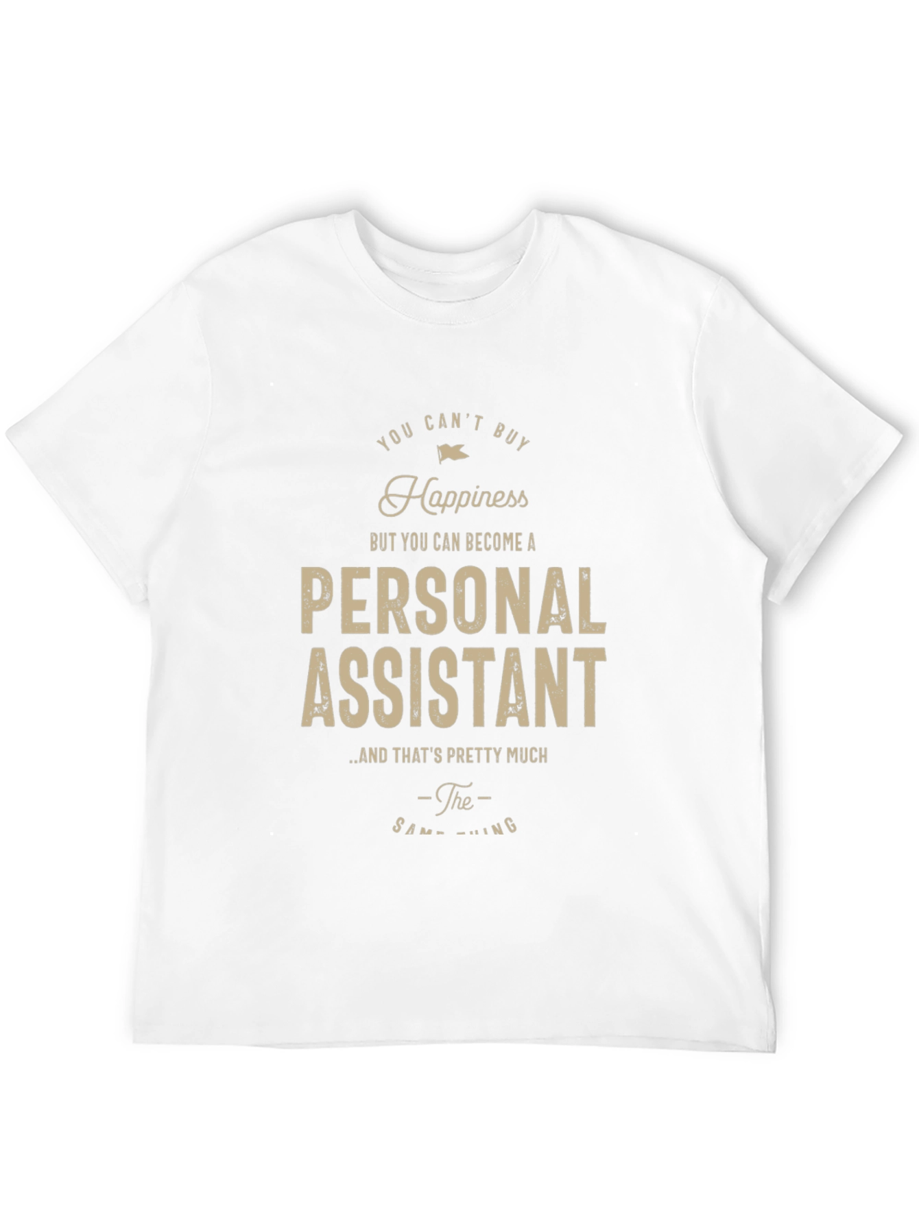 Personal Assistant Happiness T-Shirt