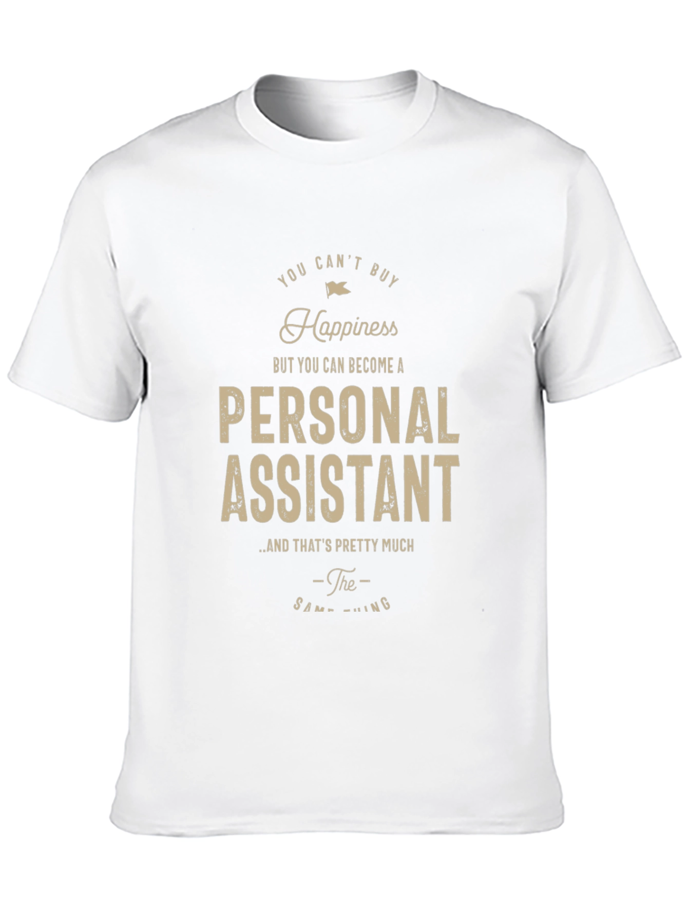 Personal Assistant Happiness T-Shirt