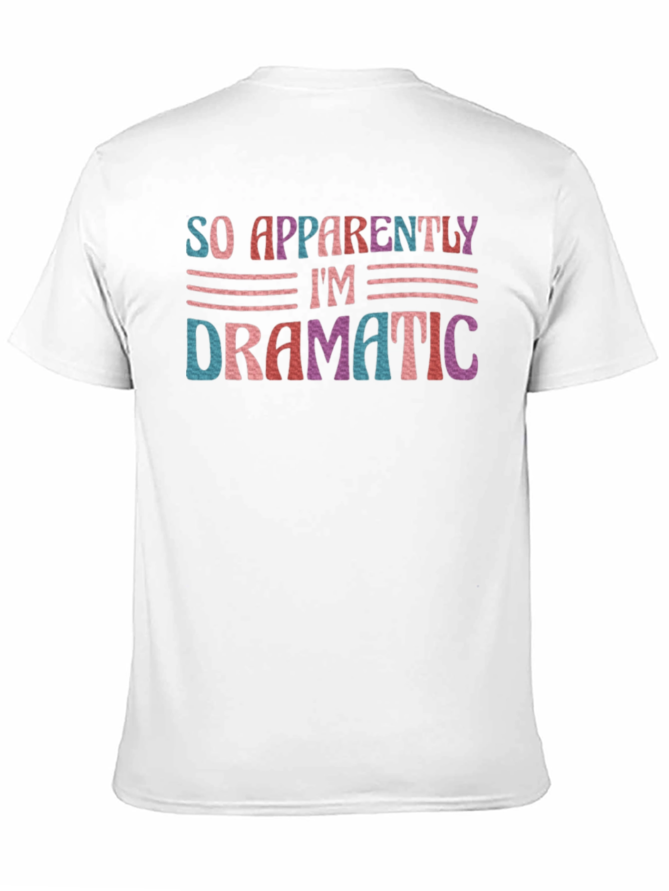 So Apparently Im Dramatic T-Shirt