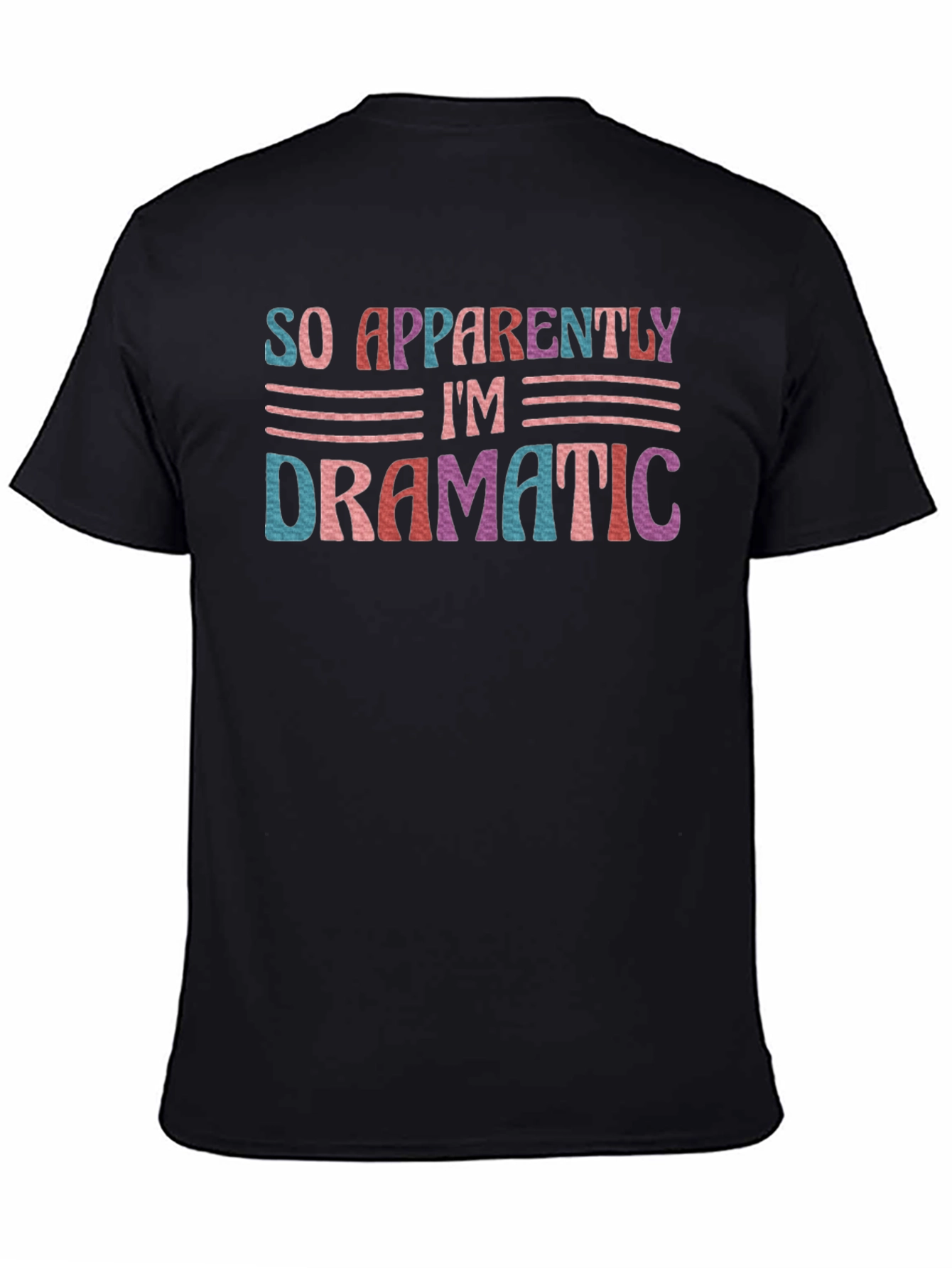 So Apparently Im Dramatic T-Shirt