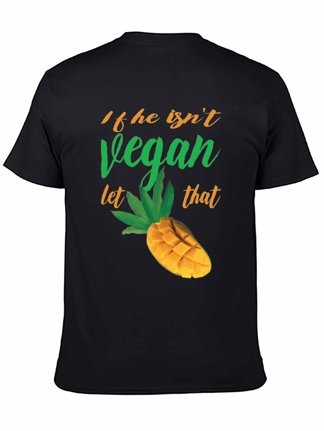 If He Isnt Vegan Let That Mango Funny T-Shirt