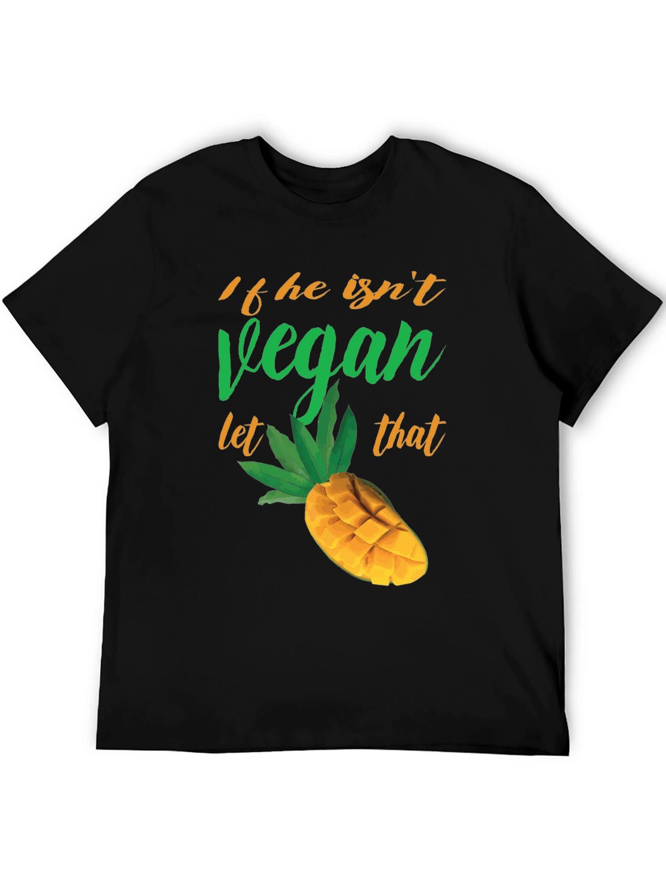 If He Isnt Vegan Let That Mango Funny T-Shirt