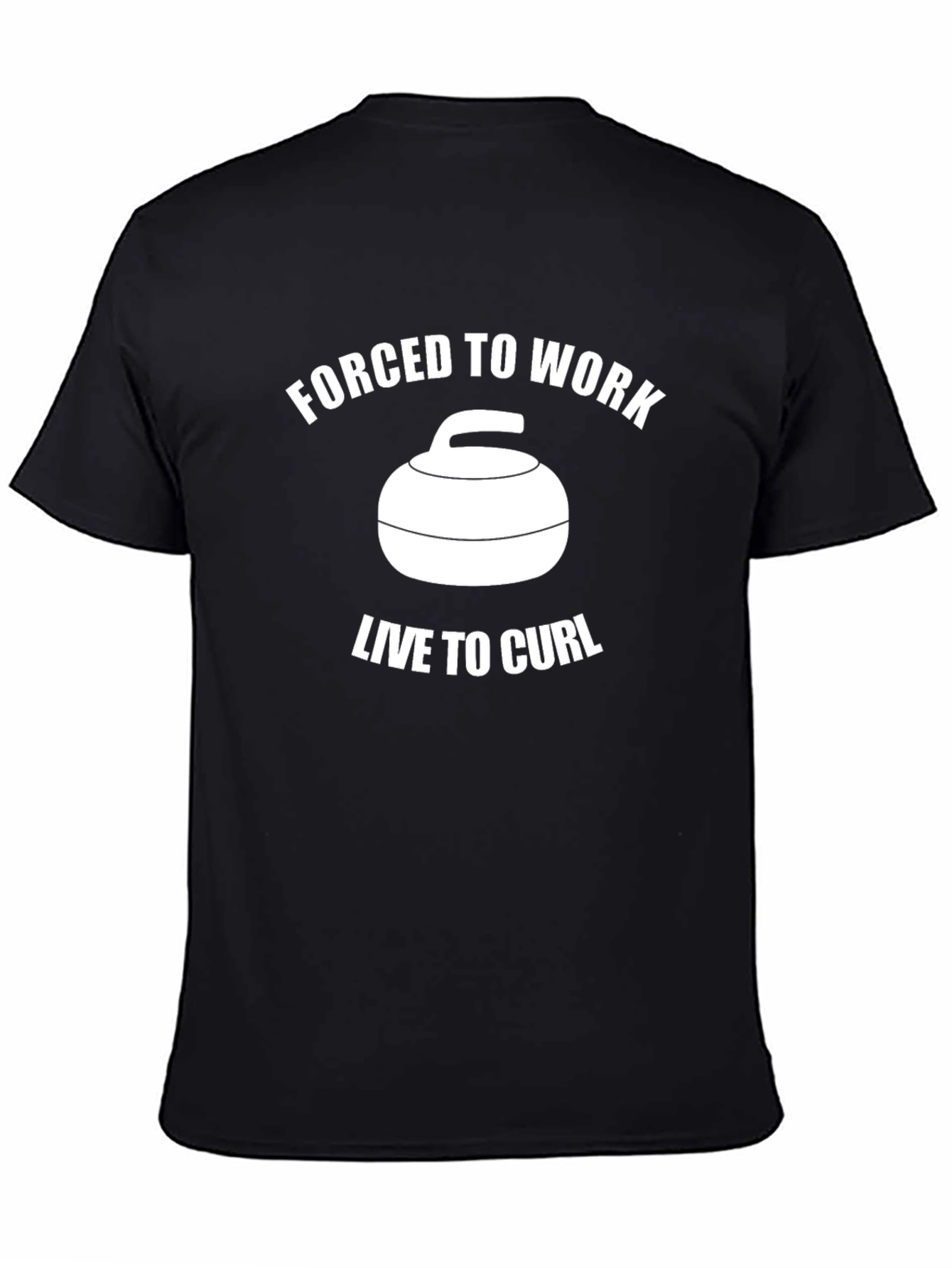 Forced to Work Live to Curl T-Shirt