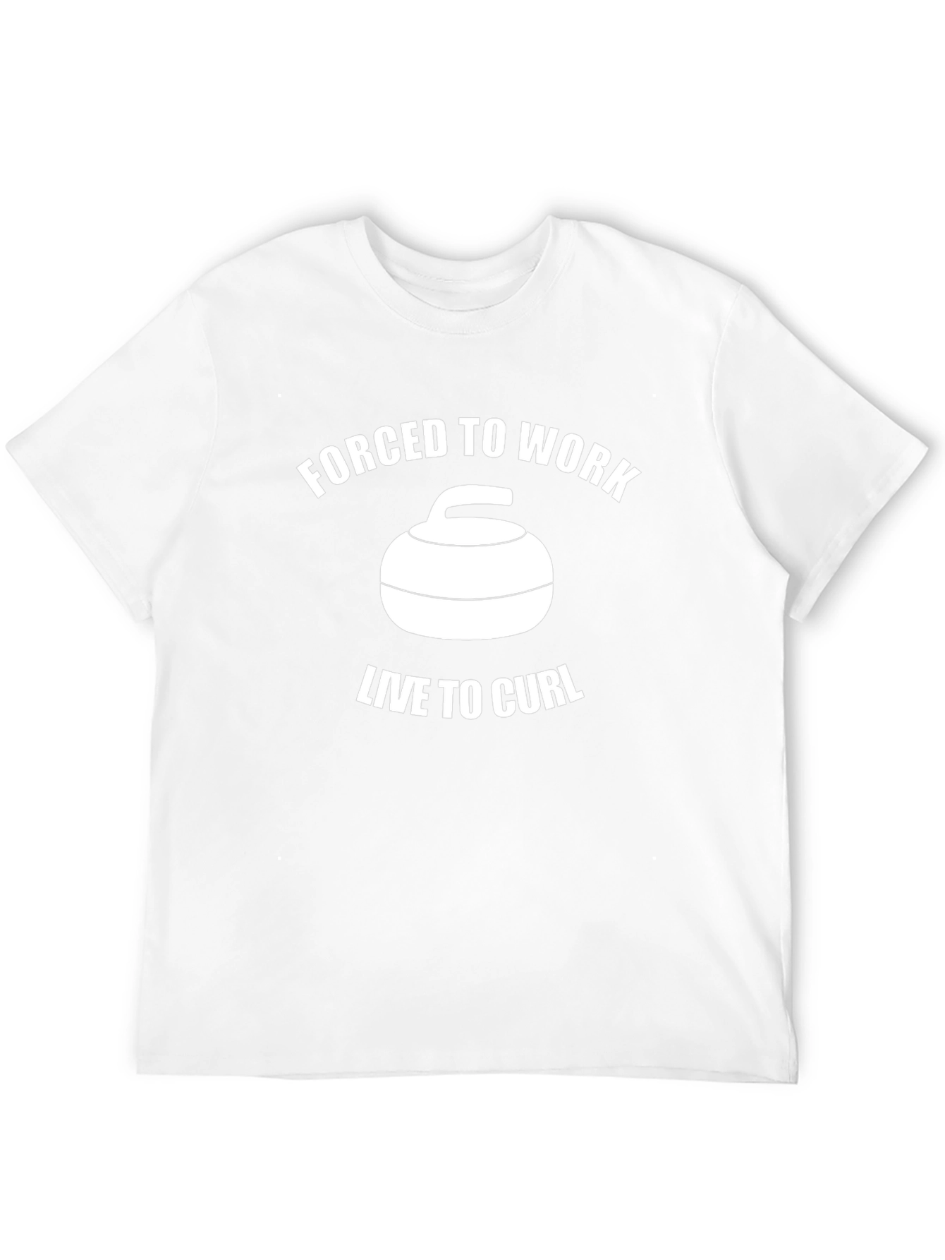 Forced to Work Live to Curl T-Shirt