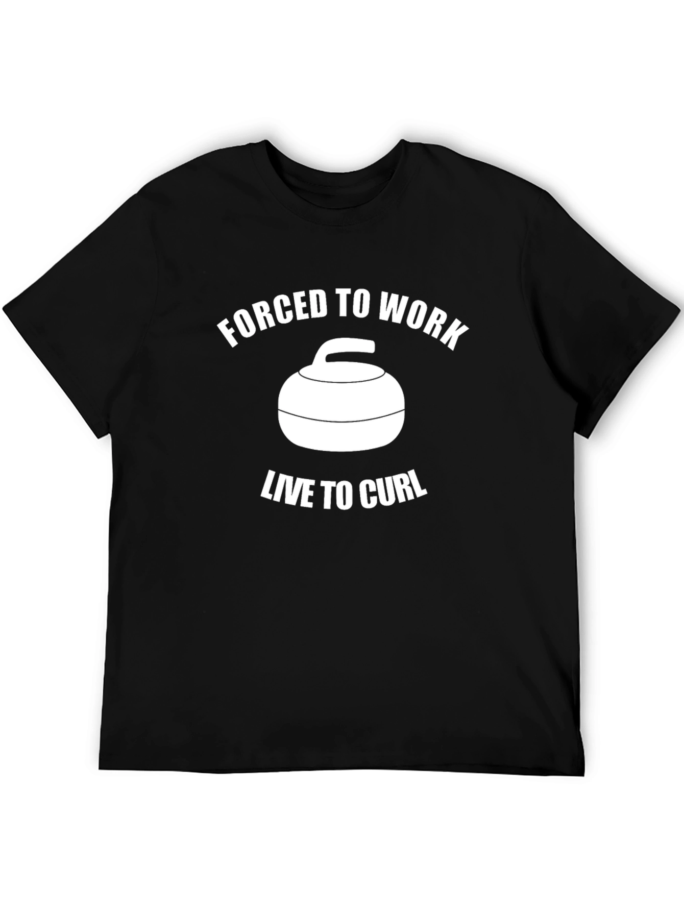 Forced to Work Live to Curl T-Shirt