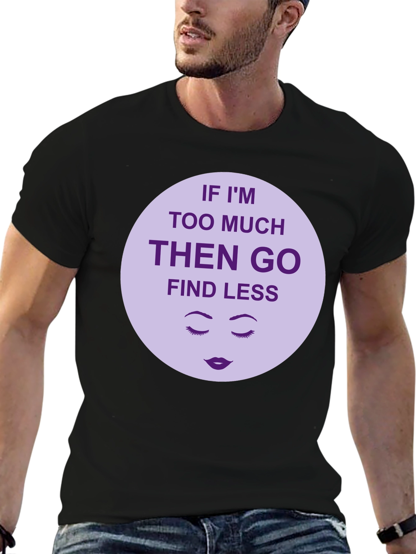 Too Much? Find Less - Graphic Tee