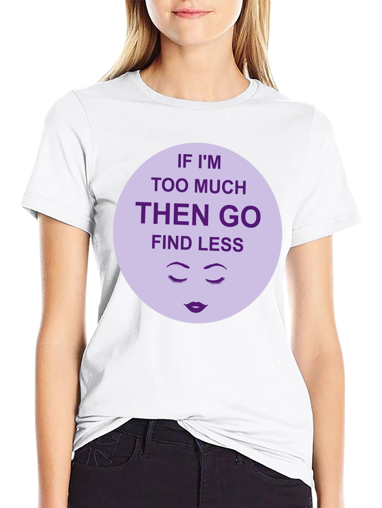 Too Much? Find Less - Graphic Tee