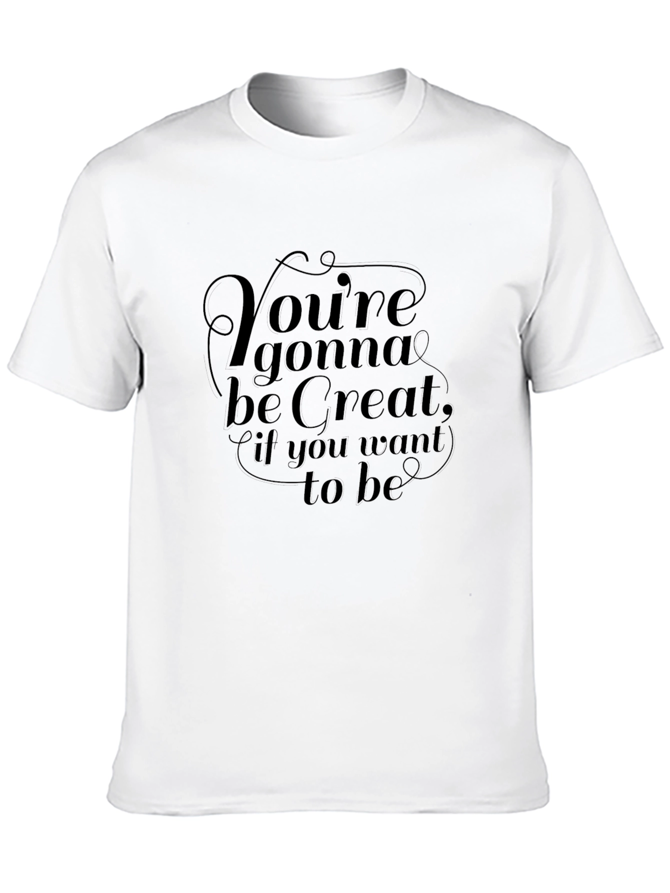 Motivational T-Shirt - Youre Gonna Be Great