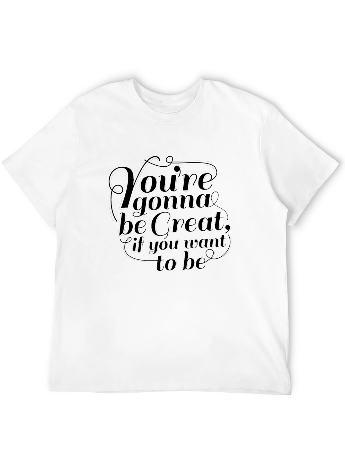 Motivational T-Shirt - Youre Gonna Be Great