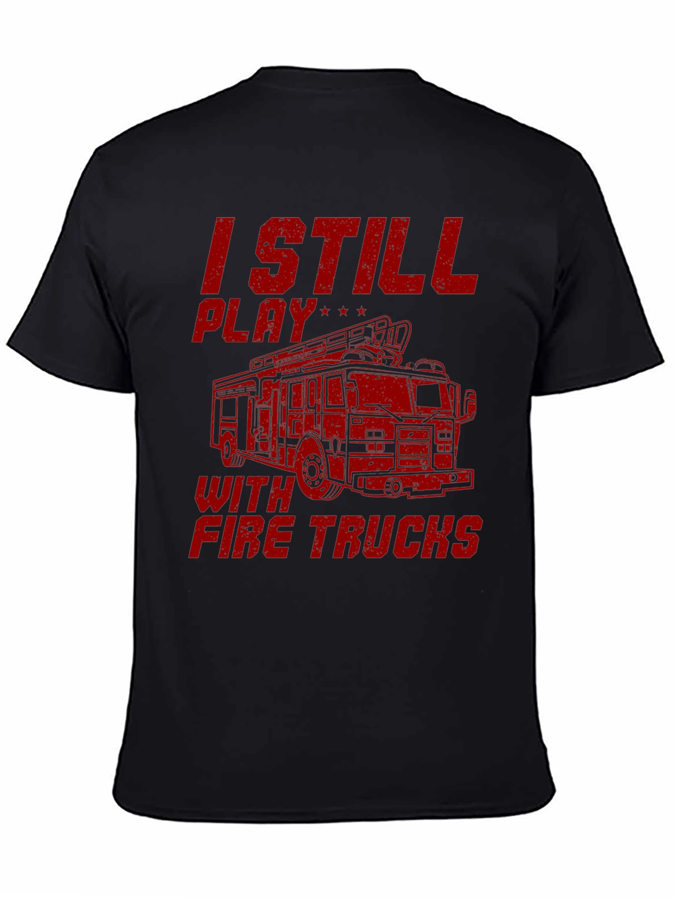 I Still Play With Fire Trucks Graphic Tee