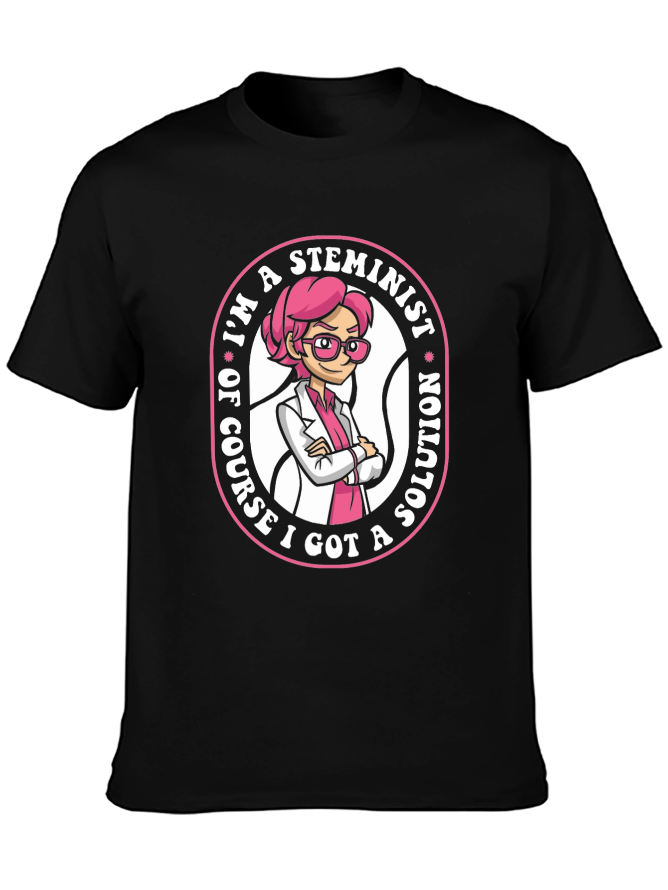 STEMinist T-Shirt - I Got a Solution
