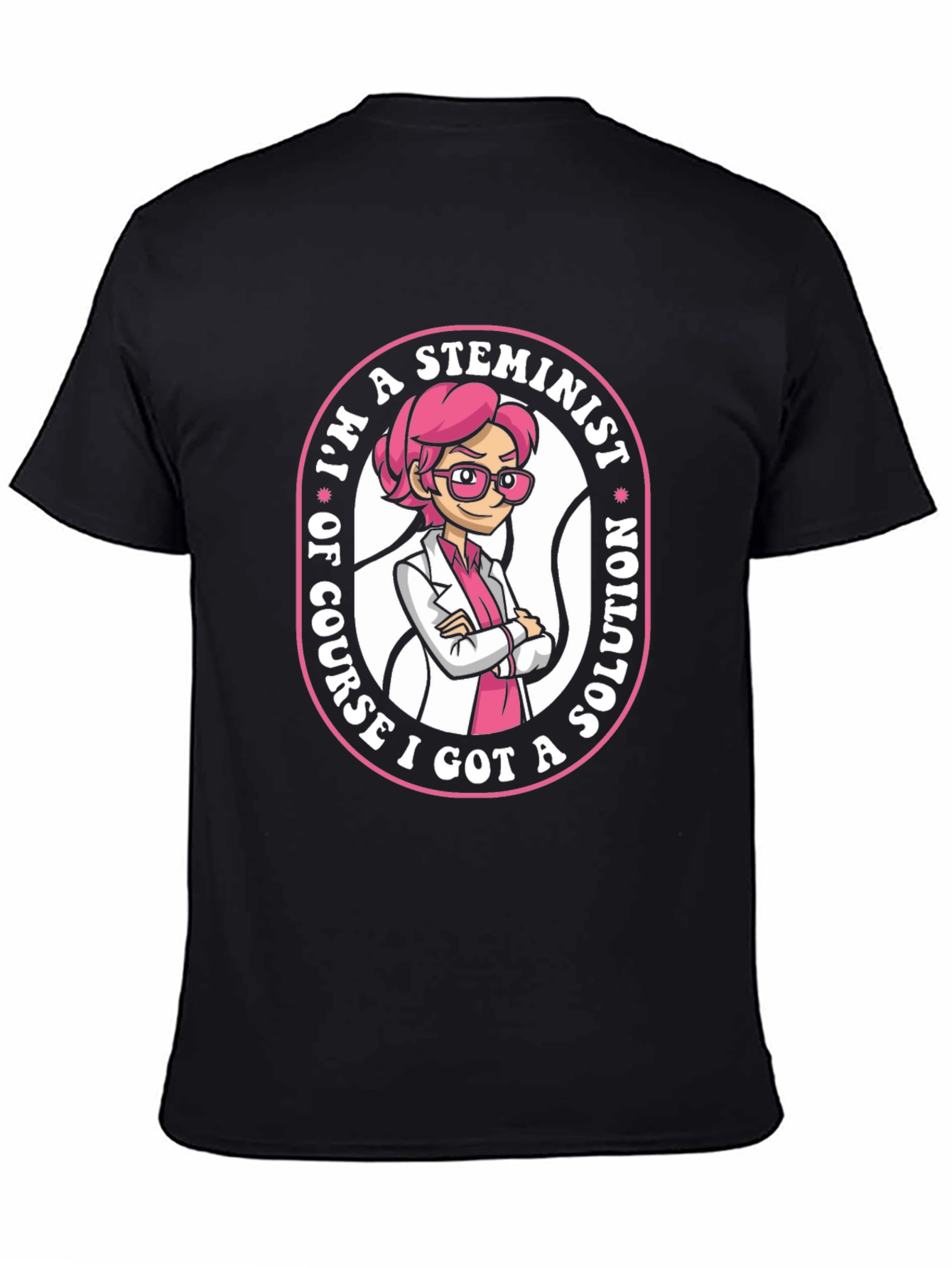 STEMinist T-Shirt - I Got a Solution