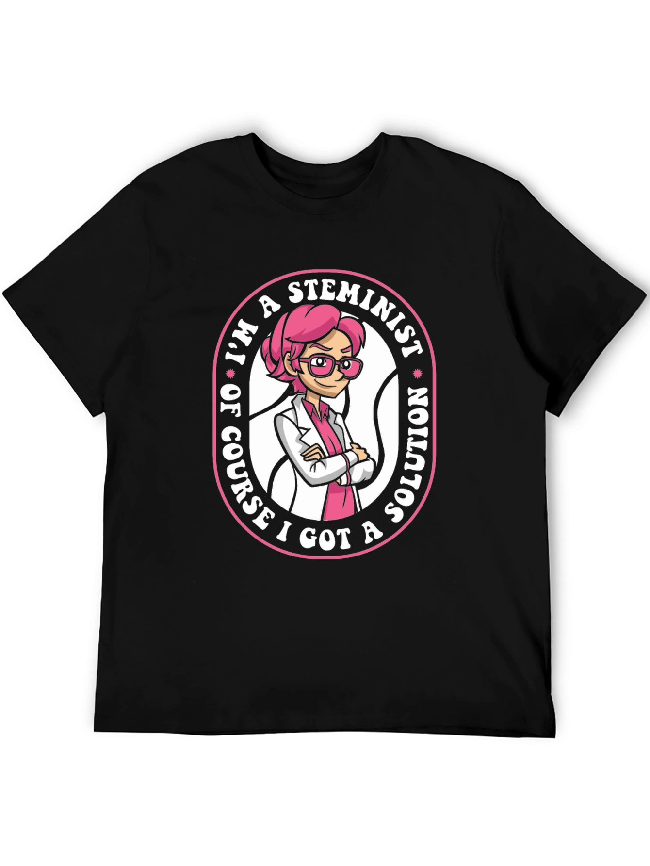 STEMinist T-Shirt - I Got a Solution
