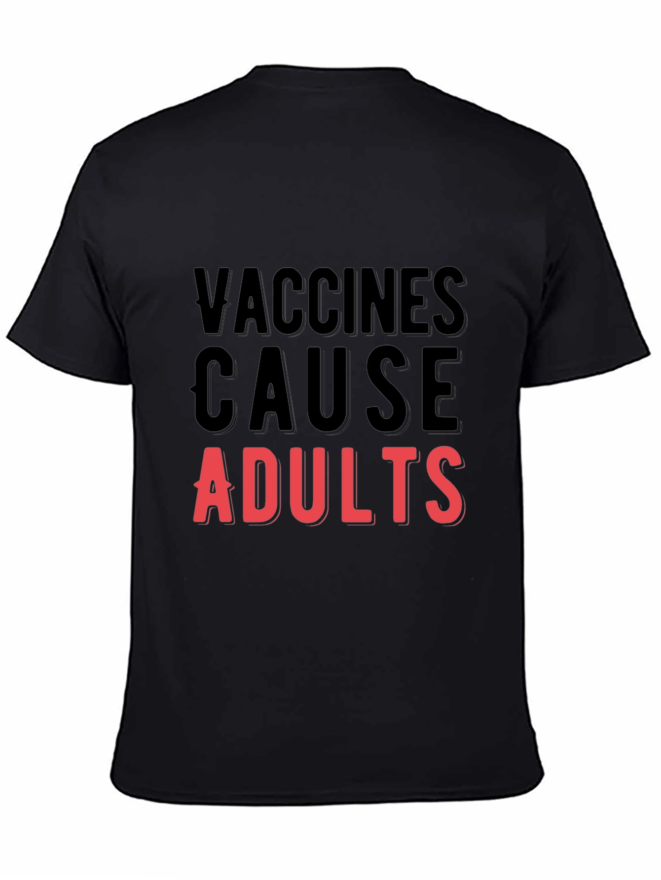 Vaccines Cause Adults T-Shirt - Funny Vaccine Tee