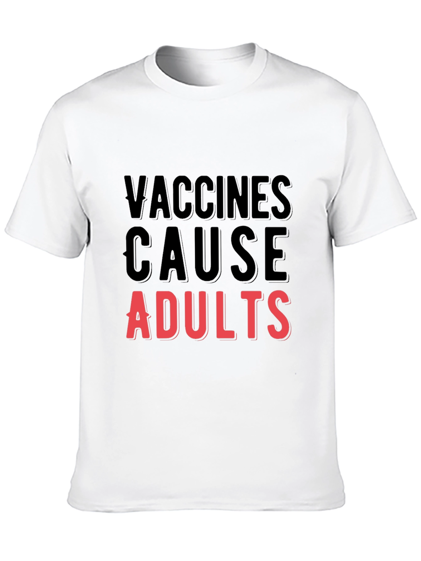 Vaccines Cause Adults T-Shirt - Funny Vaccine Tee