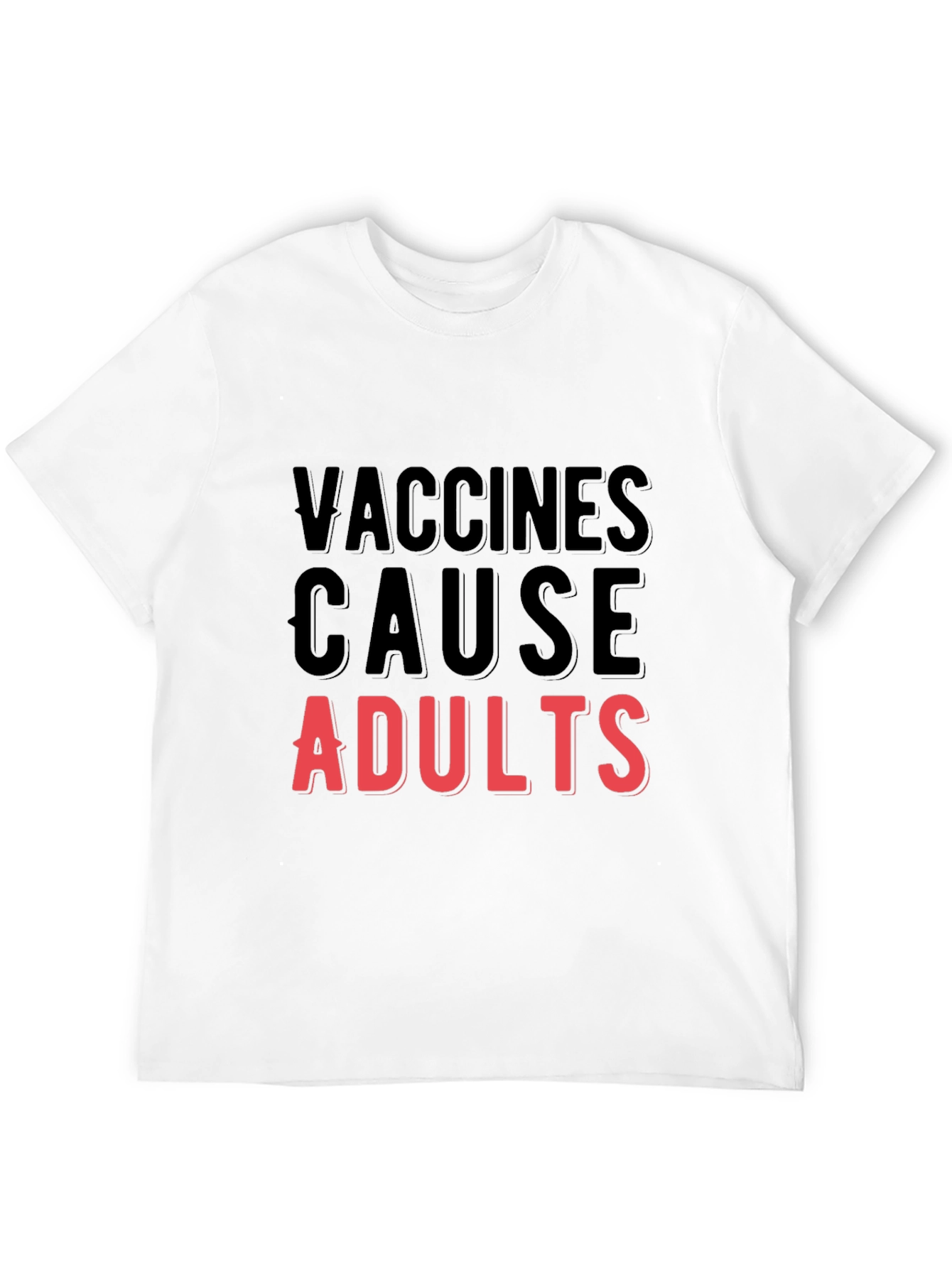 Vaccines Cause Adults T-Shirt - Funny Vaccine Tee