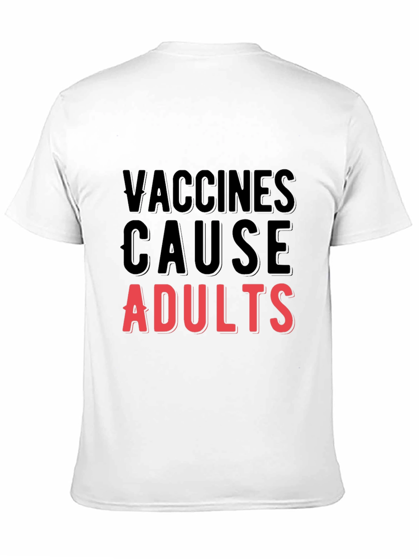 Vaccines Cause Adults T-Shirt - Funny Vaccine Tee