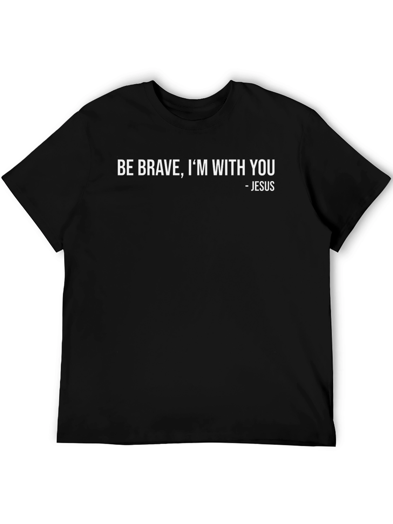 Be Brave Im With You - Jesus Black T-Shirt