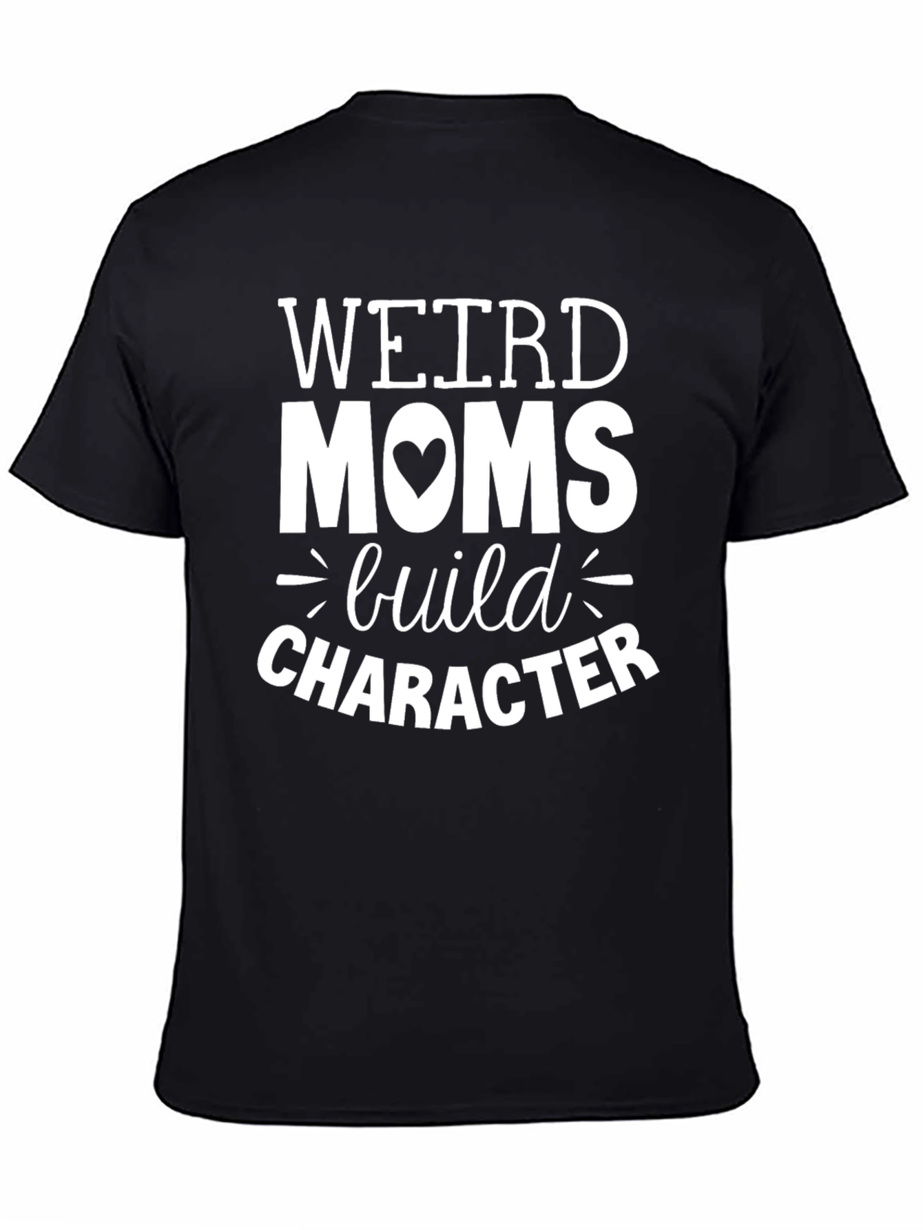 Weird Moms Build Character Graphic T-Shirt