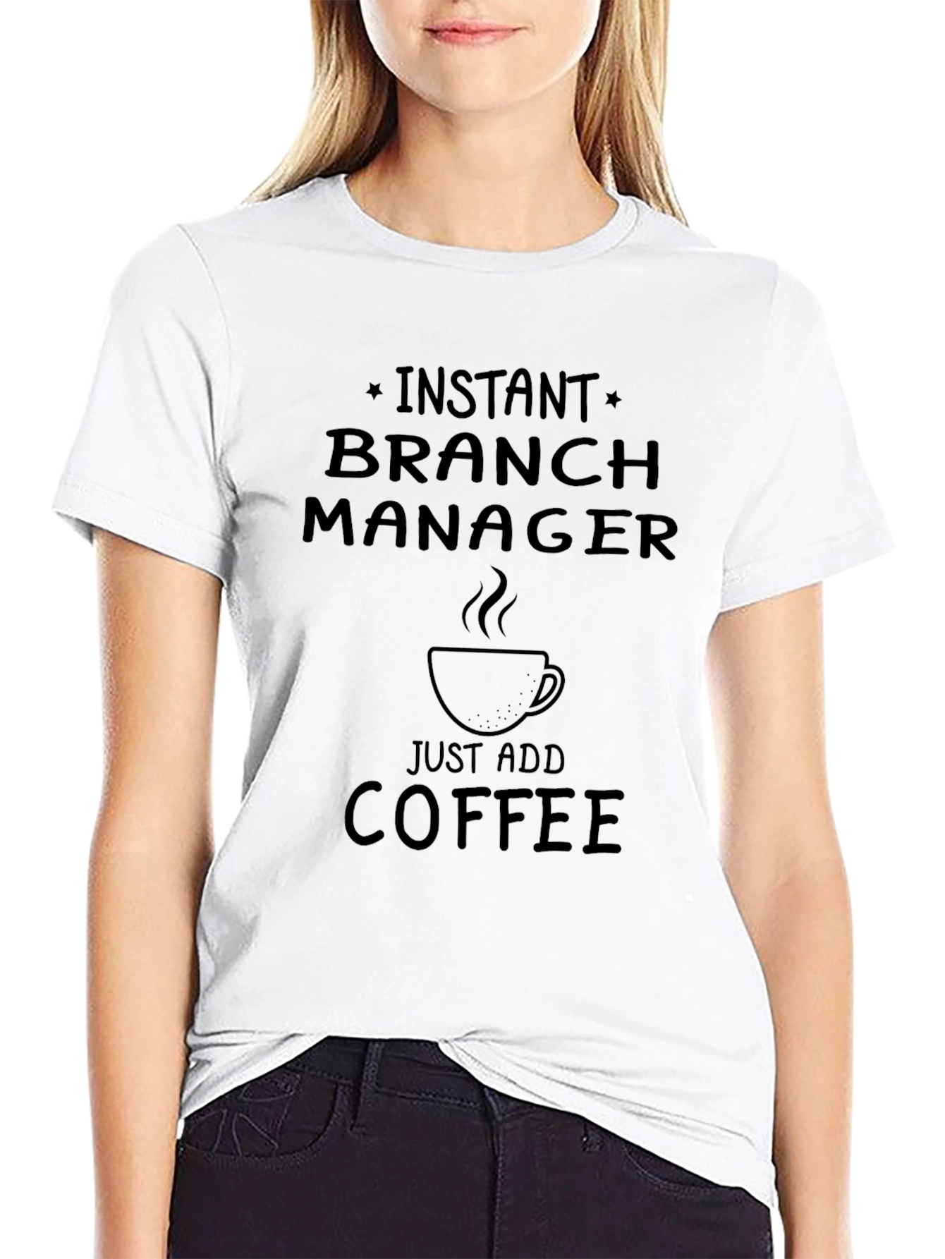 Instant Branch Manager Just Add Coffee Black T-Shirt