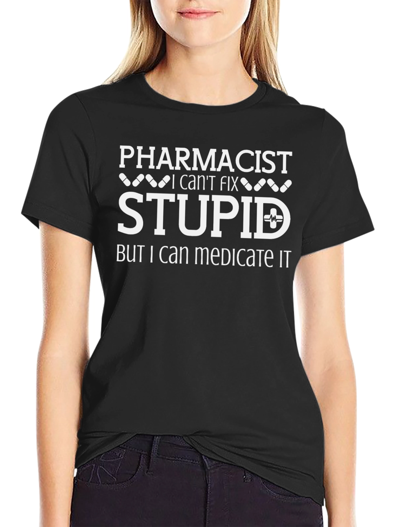 Pharmacist Humor T-Shirt: I Can Medicate Stupid!