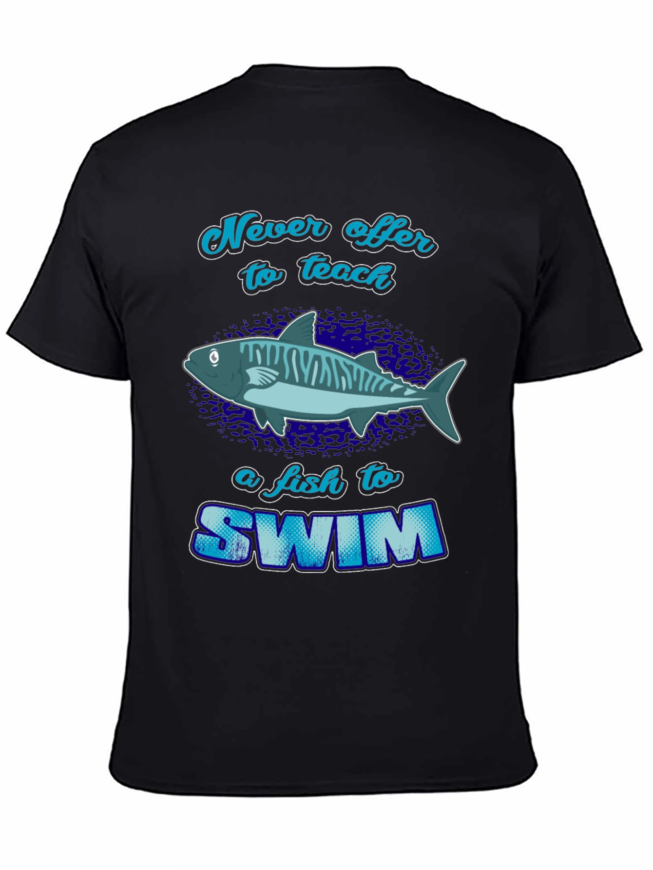 Never Offer To Teach a Fish T-Shirt