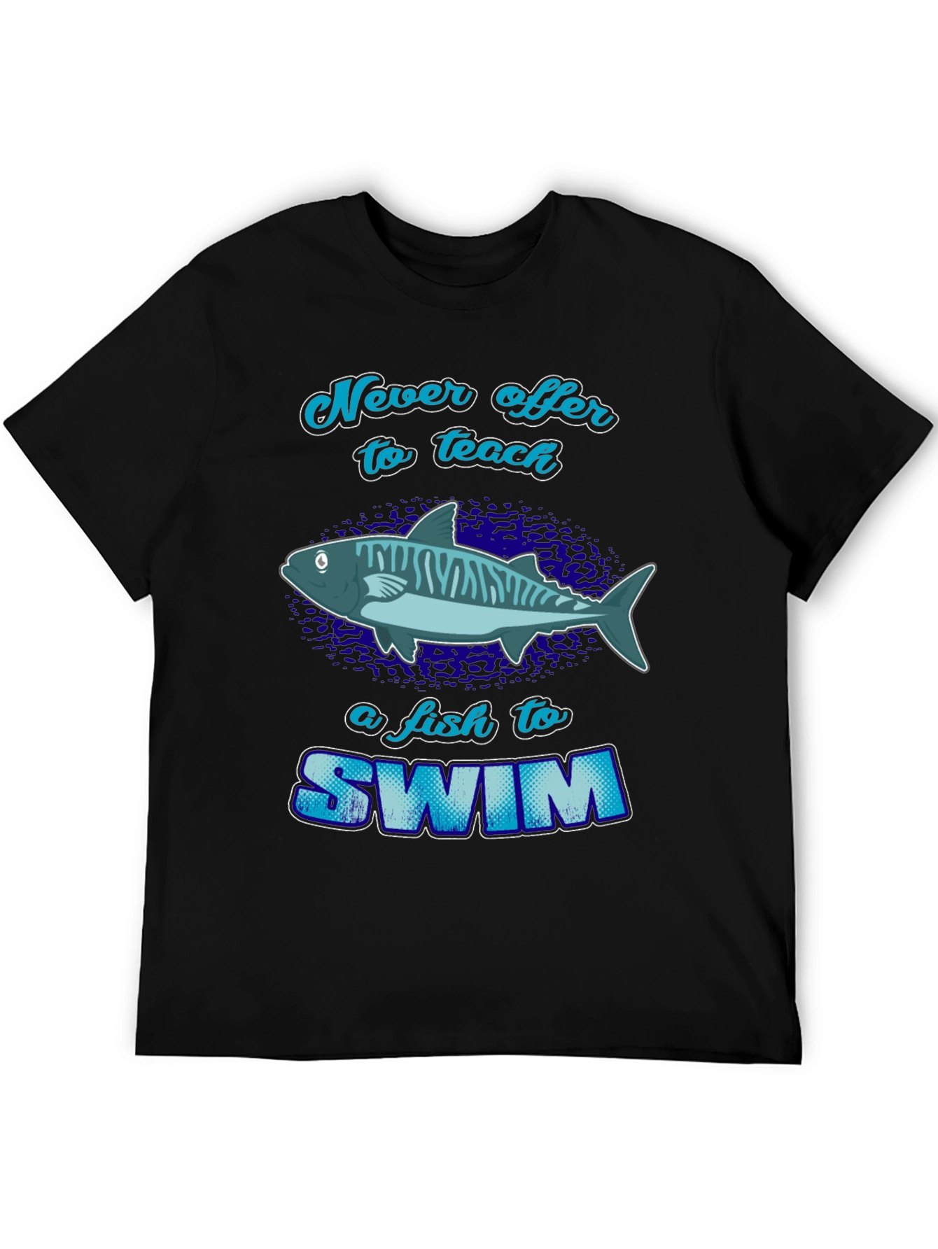 Never Offer To Teach a Fish T-Shirt