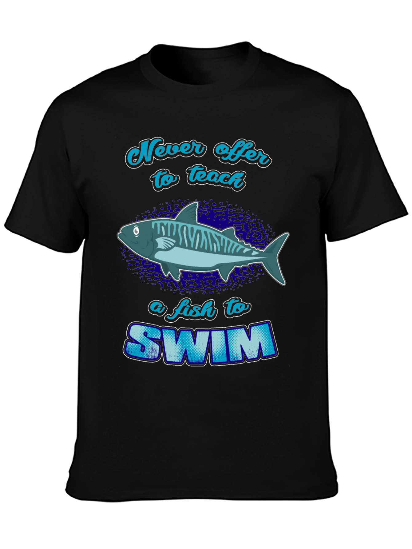 Never Offer To Teach a Fish T-Shirt