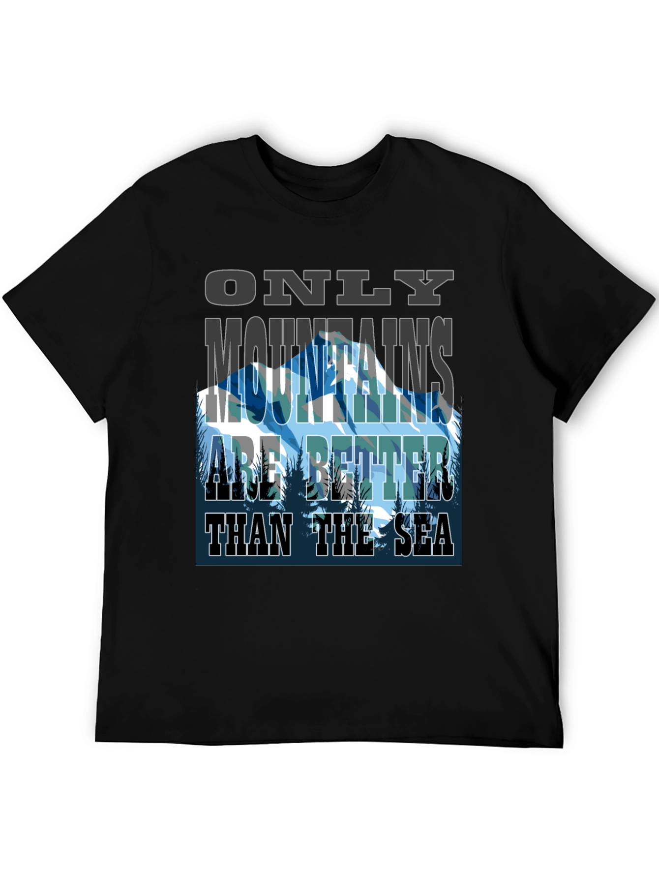 Mountains are Better Than The Sea Graphic Tee